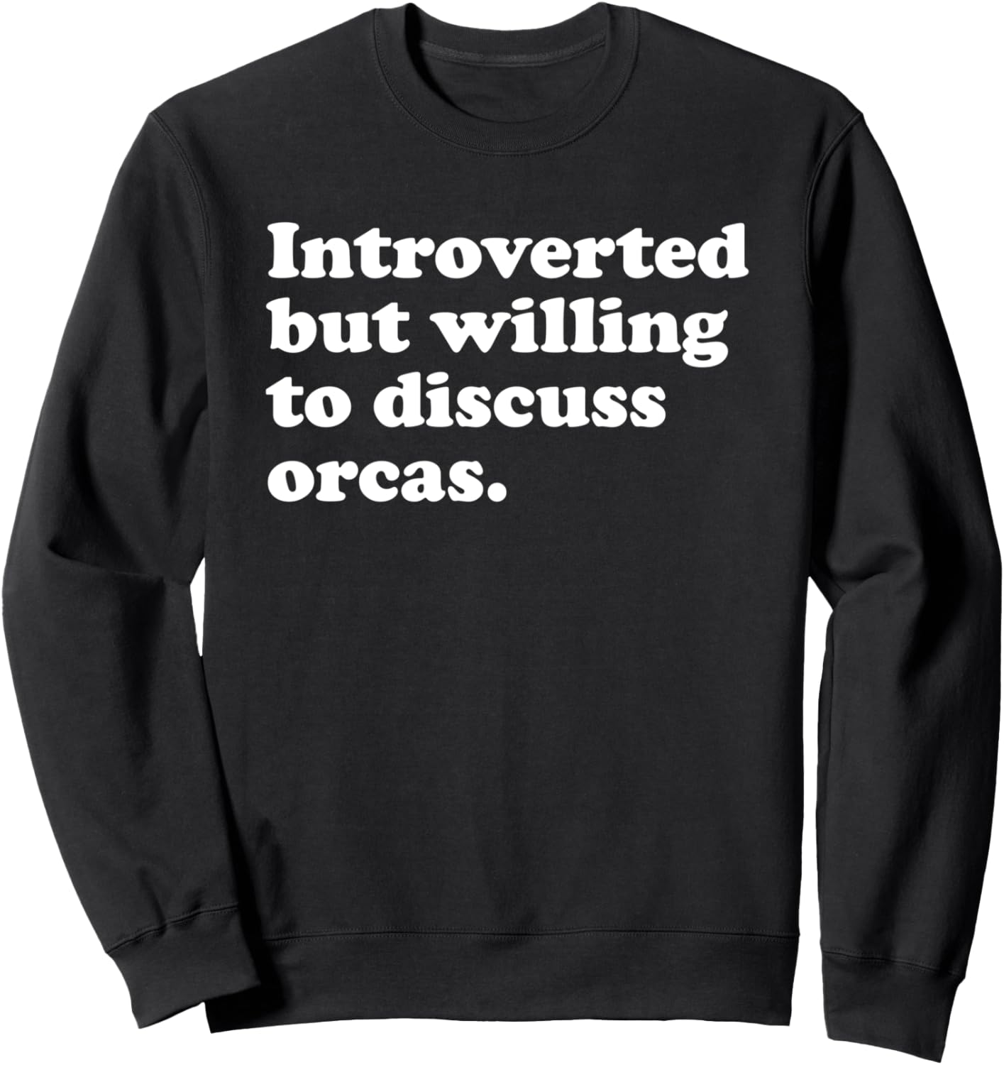 Funny Orca Orcas Men Women or Kids Sweatshirt
