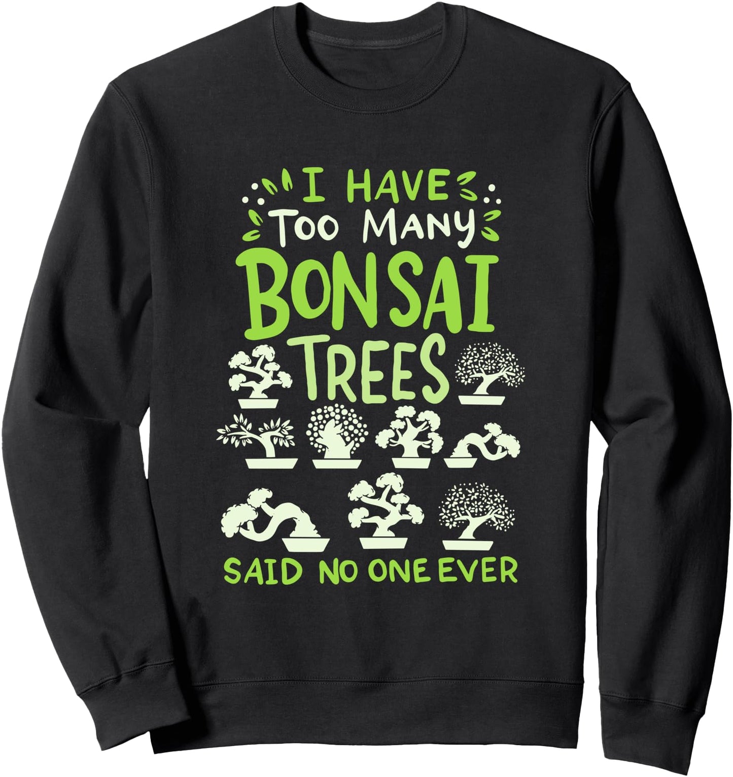 Bonsai Tree Funny Saying Japanese Graphic Design Sweatshirt