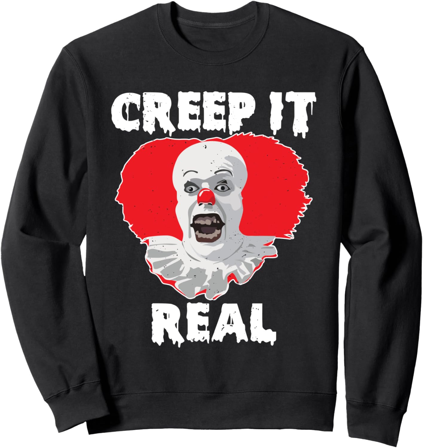 Creep It Real Halloween Creepy Circus Clown Party Lover Sweatshirt