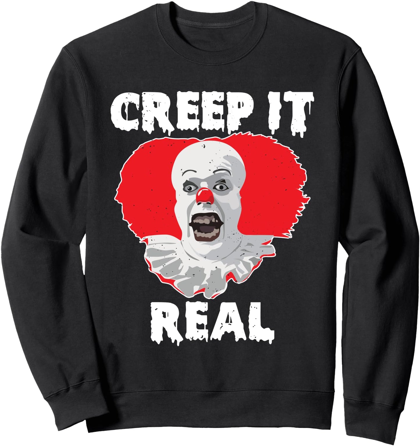 Creep It Real Halloween Creepy Circus Clown Party Lover Sweatshirt