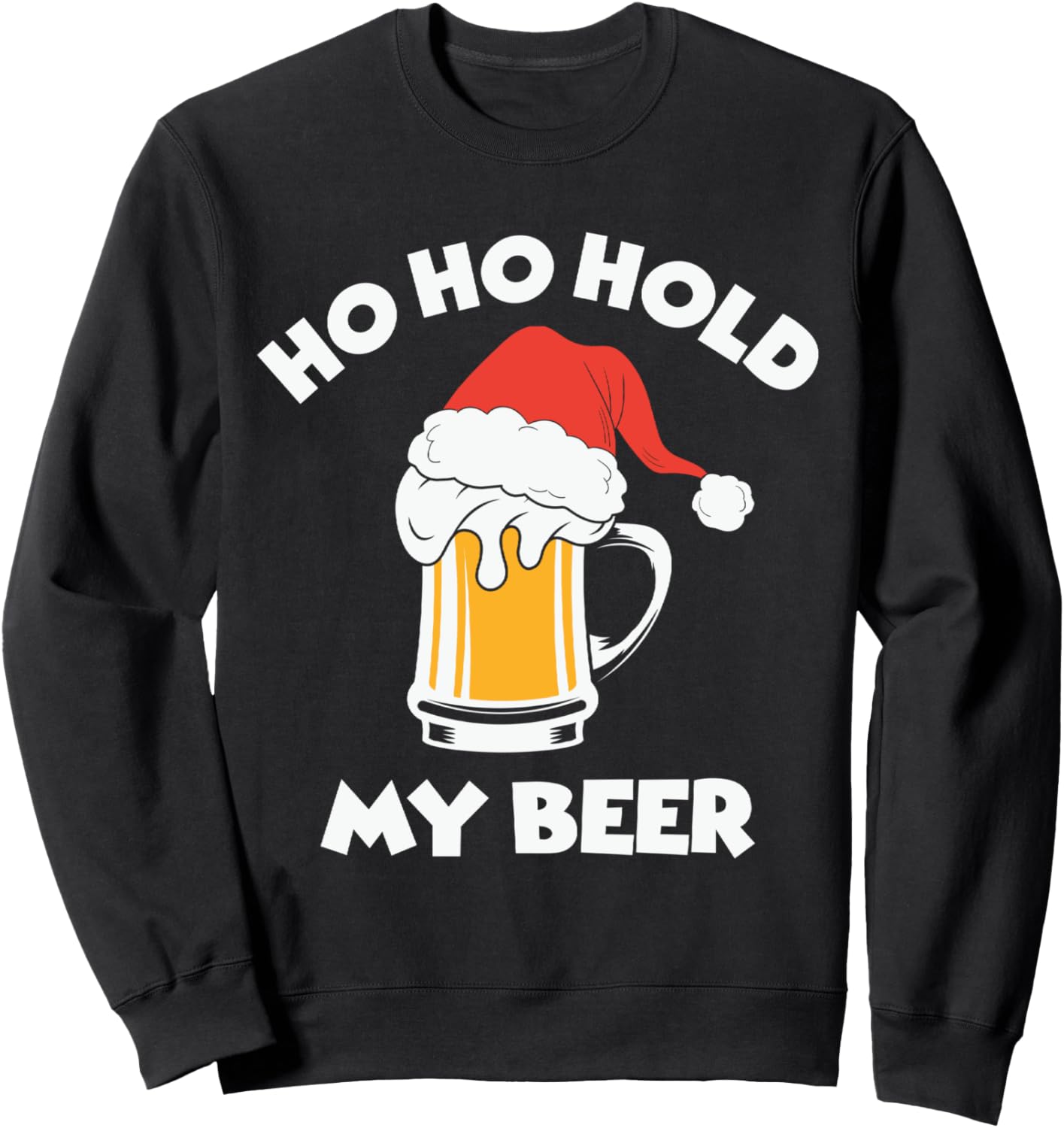 Ho Ho Hold My Beer Sweatshirt