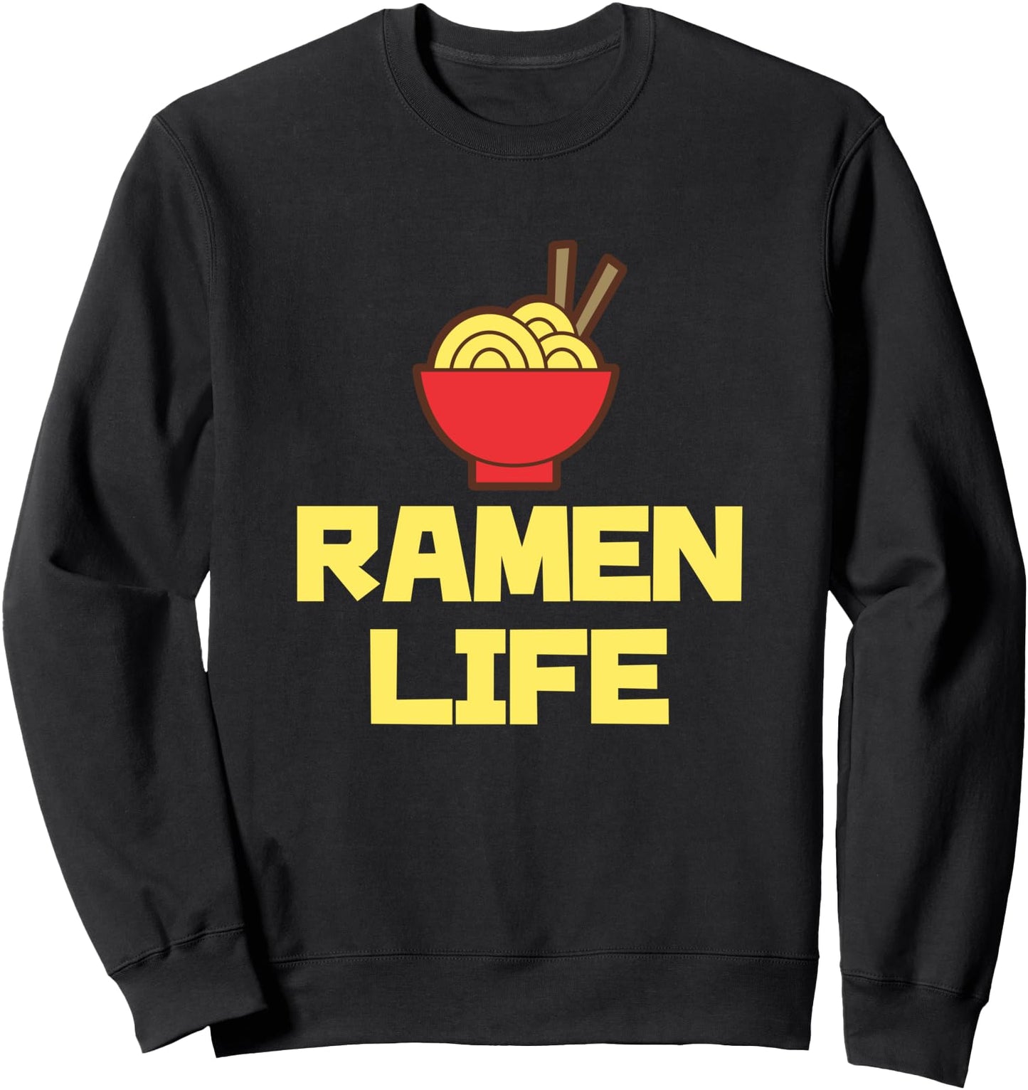 Ramen Life Shirt Featuring Tasty Japanese Noodle Bowl Sweatshirt