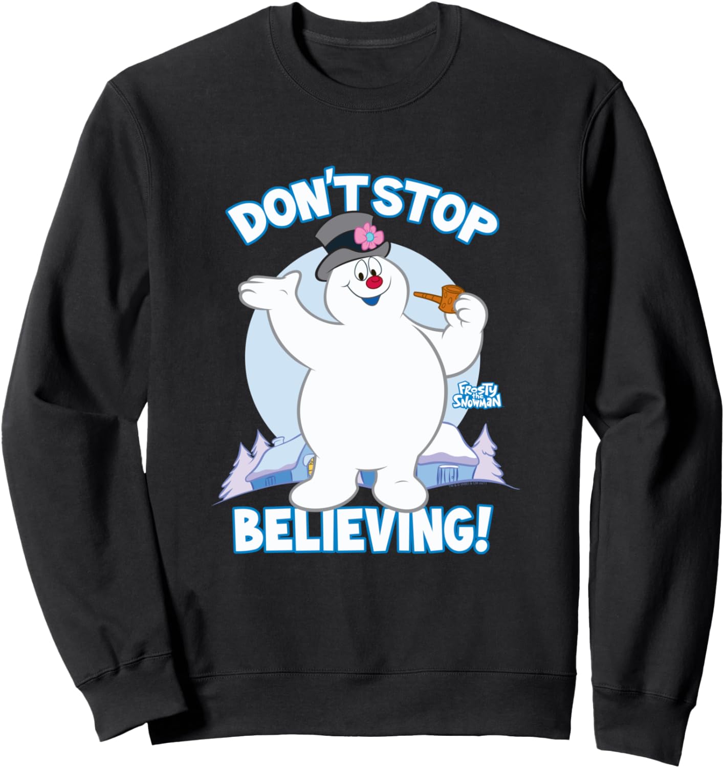 Frosty the Snowman Don't Stop Believing Sweatshirt