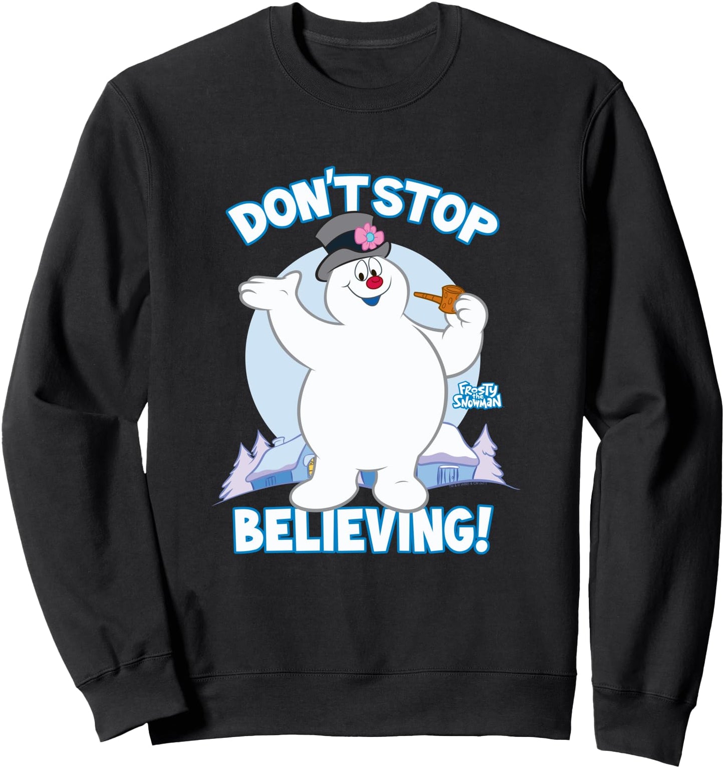 Frosty the Snowman Don't Stop Believing Sweatshirt