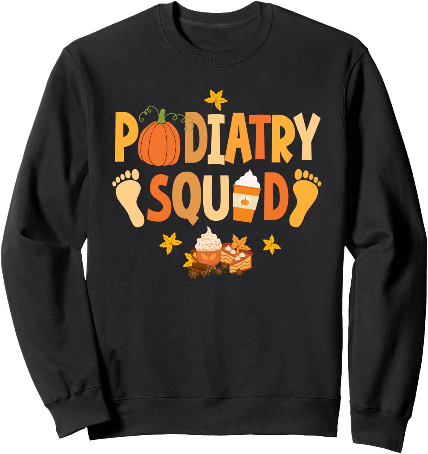 Podiatry Squad Pumpkin Spice Latte Podiatrist Foot Doctor Sweatshirt