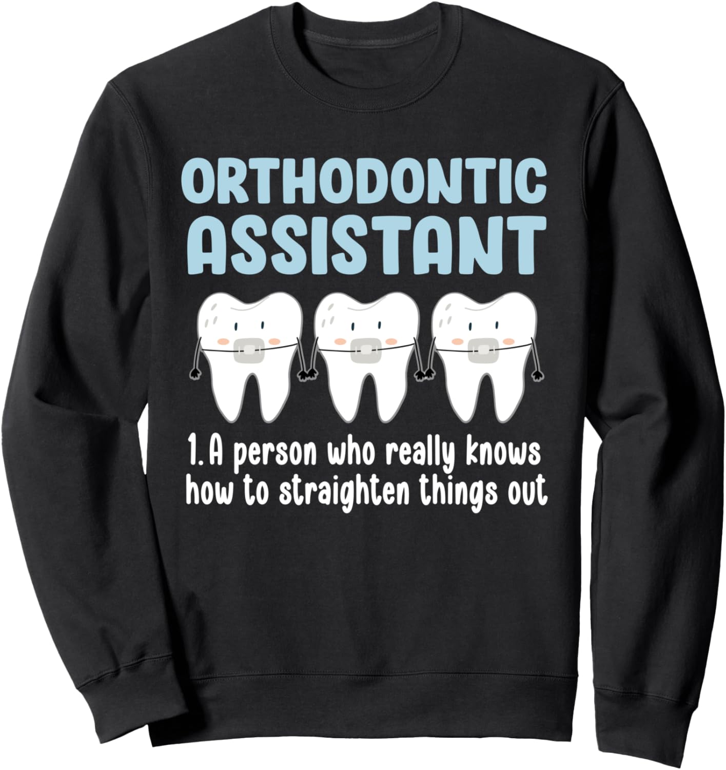 Orthodontic Assistant Definition Orthodontist Assistant Sweatshirt