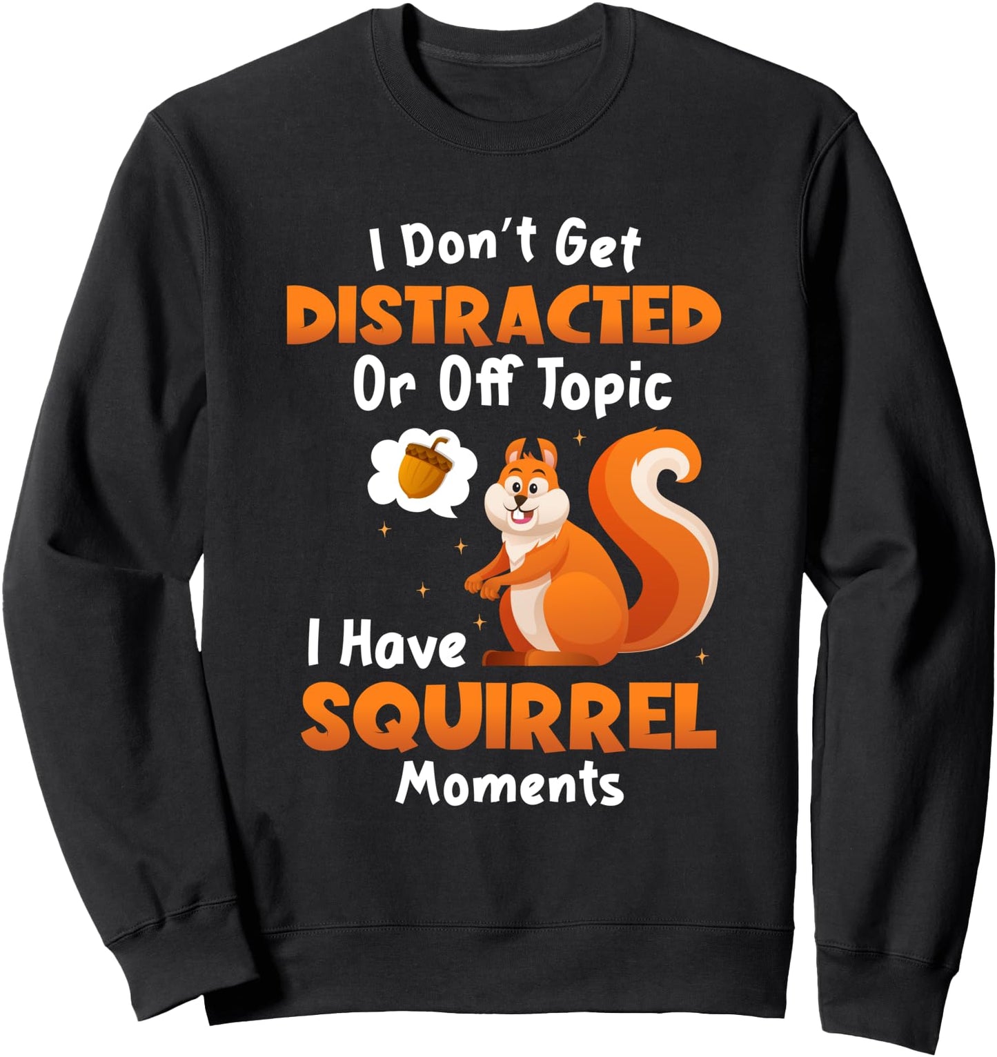 Dont Get Distracted Have Squirrel Moments Japanese Squirrel Sweatshirt