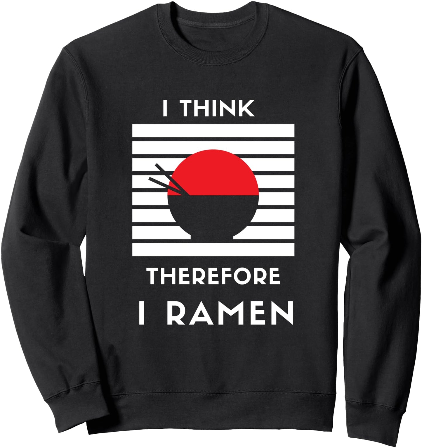 I Think Therefore I Ramen Funny Japanese Noodle Fans Ramen Sweatshirt