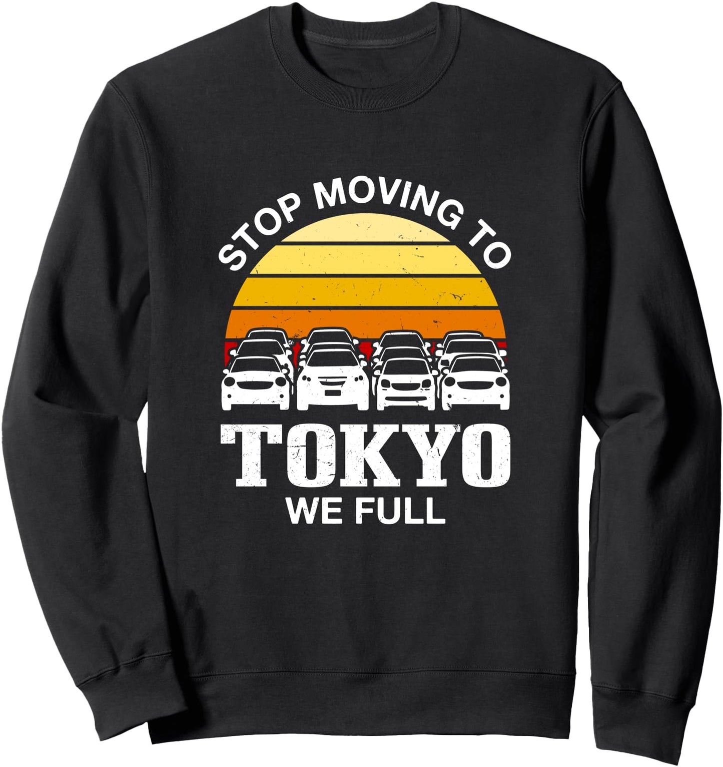 Stop Moving to Tokyo We Full Japan Traffic Japanese Sweatshirt