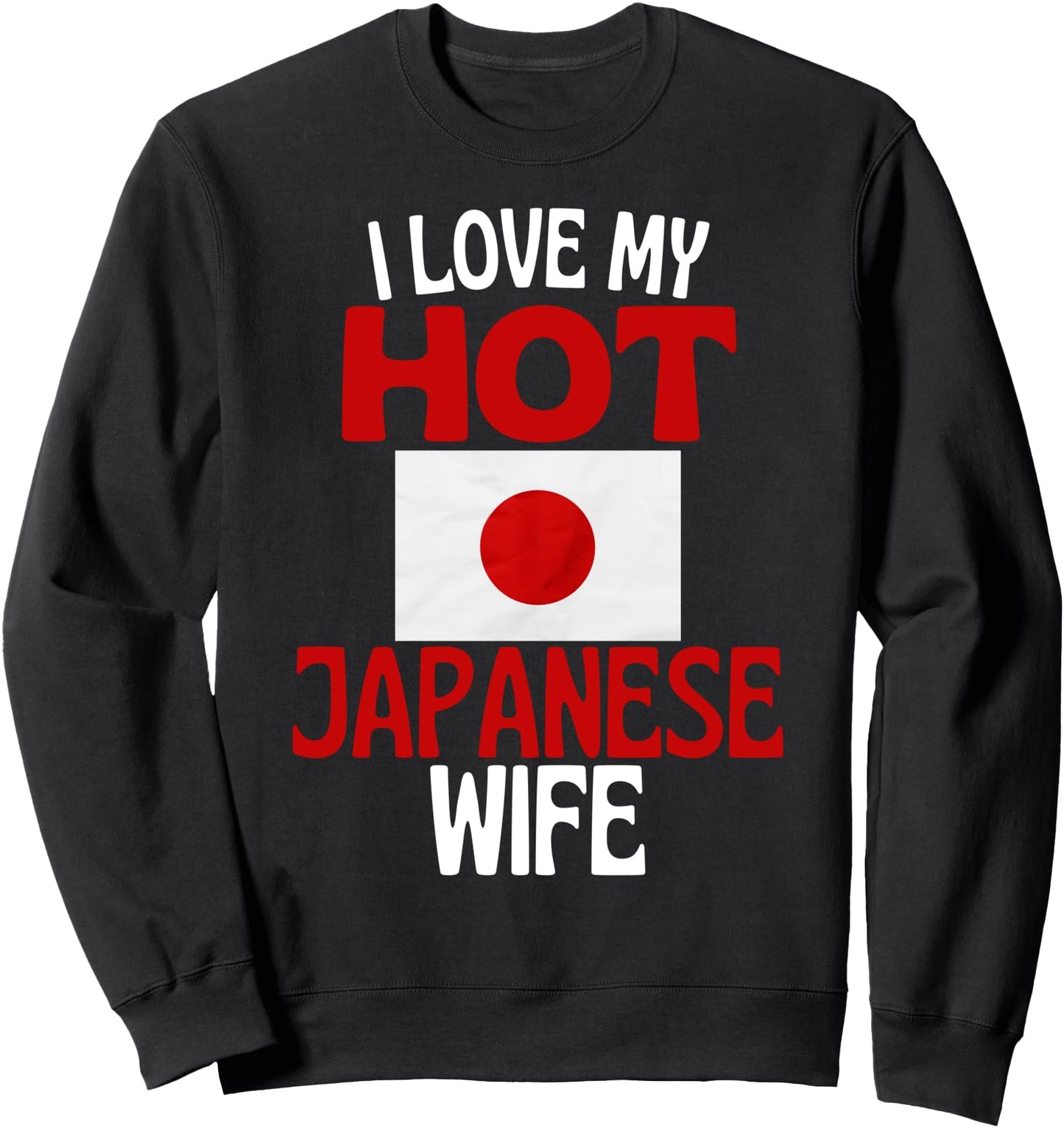 I Love My Hot Japanese Wife Funny Japan Relationship Sweatshirt