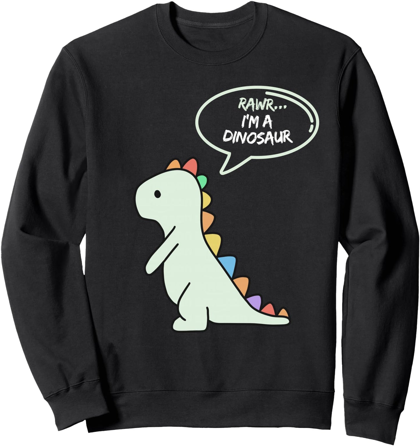Rawr I'm a Dinosaur Fun and Cute I am a Dinosaur Dino Sweatshirt