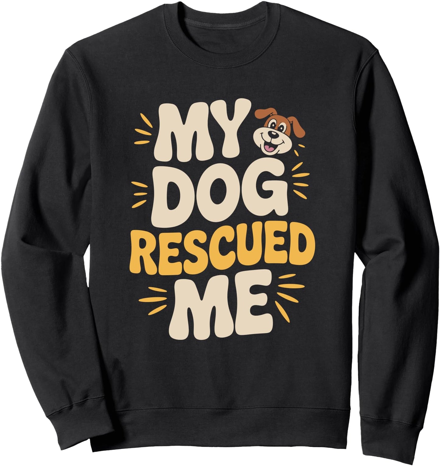 My Dog Rescued Me Cute Bold Cartoon Design Sweatshirt