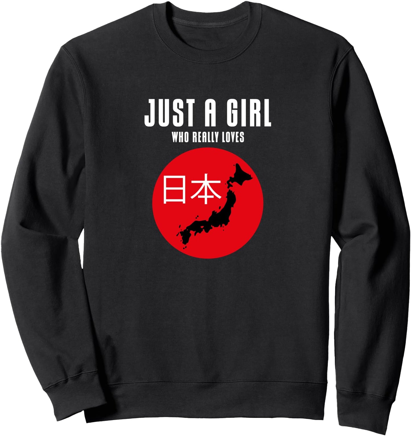 Just a Girls who really loves 日本 Japan Japanese Kanji Sweatshirt