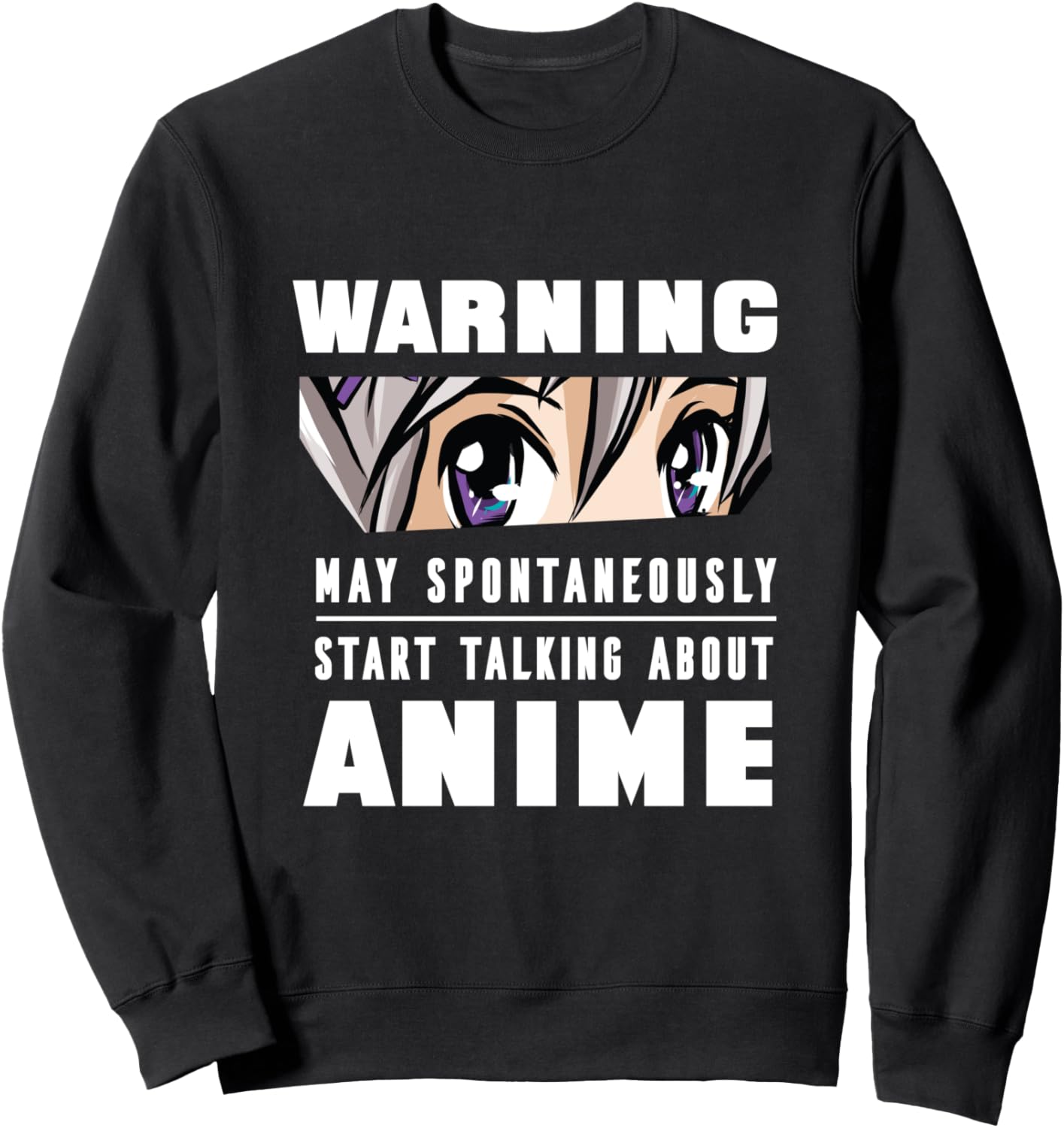 Warning May Spontaneously Start Talking About Anime Sweatshirt