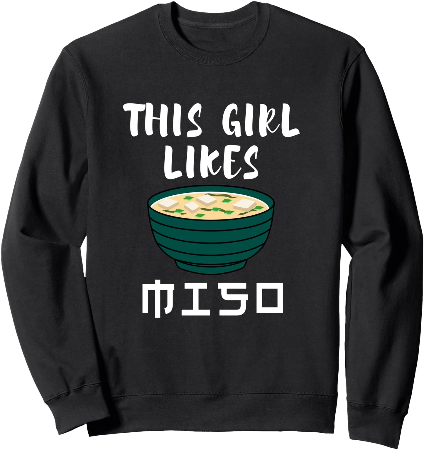 Girl Likes Miso Soup Ramen Japanese Food Sweatshirt