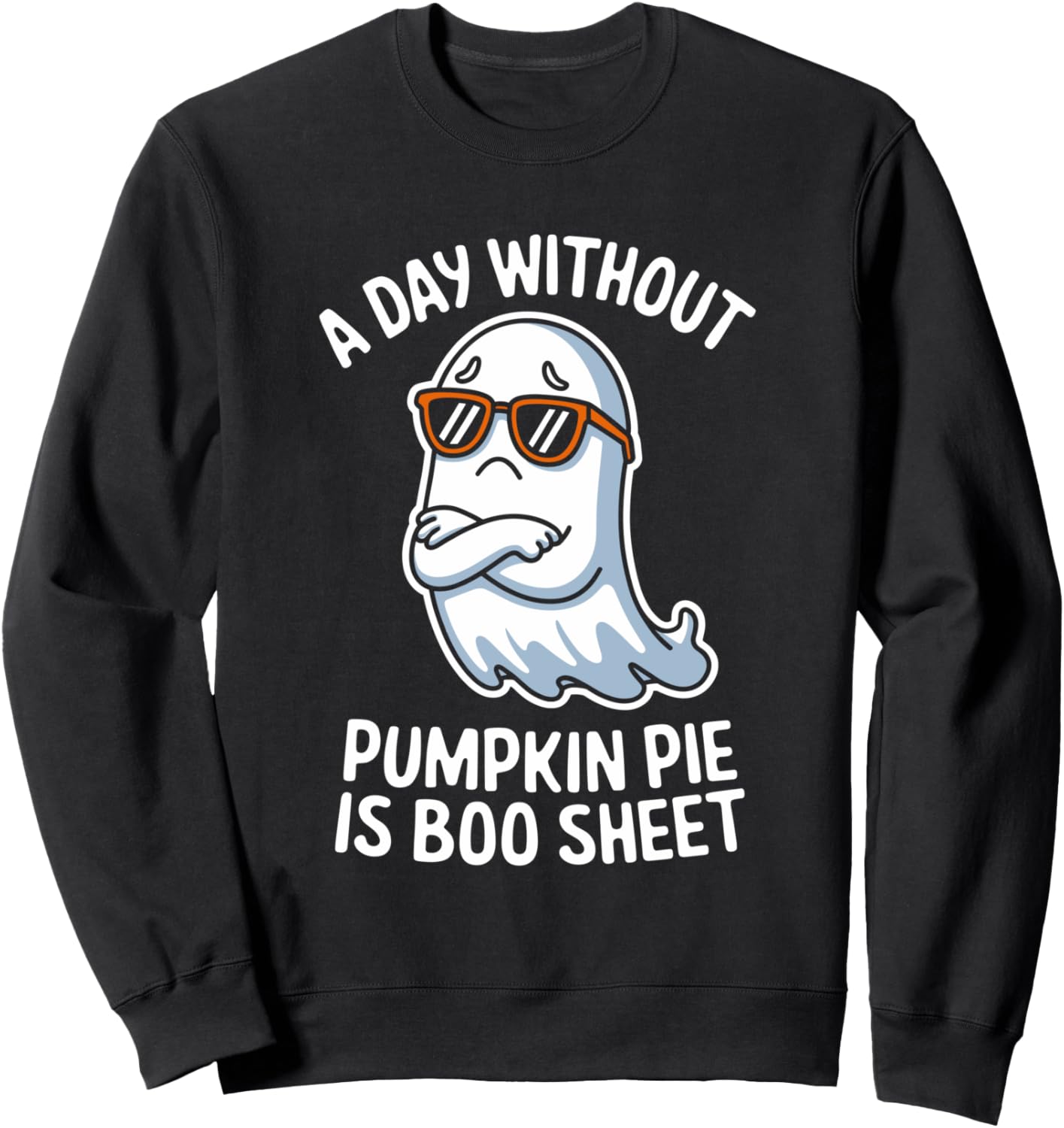 A Day Without Pumpkin Pie Is Boo Sheet Thanksgiving Matching Sweatshirt