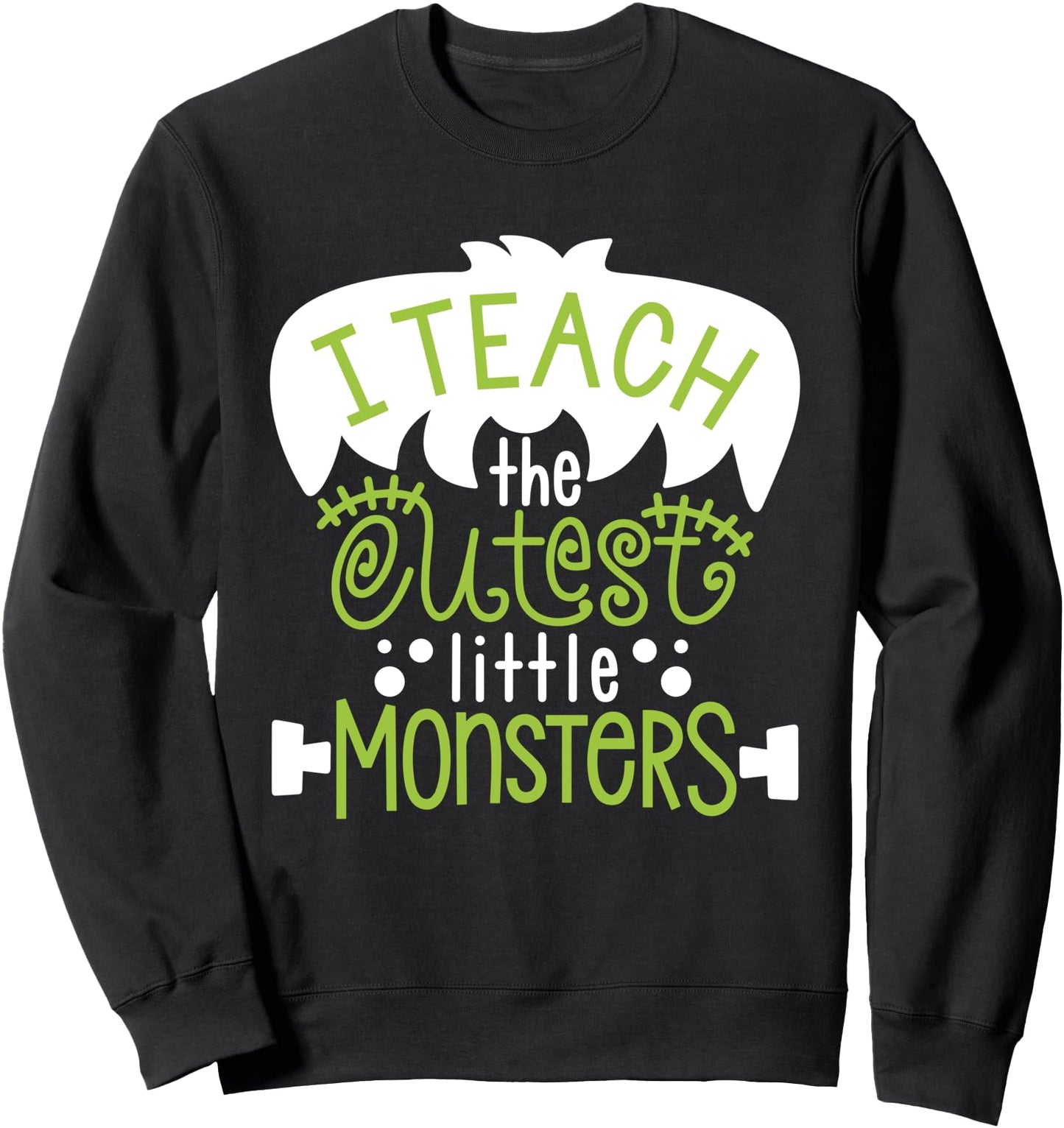 I Teach The Cutest Little Monsters Halloween Teacher Spooky Sweatshirt