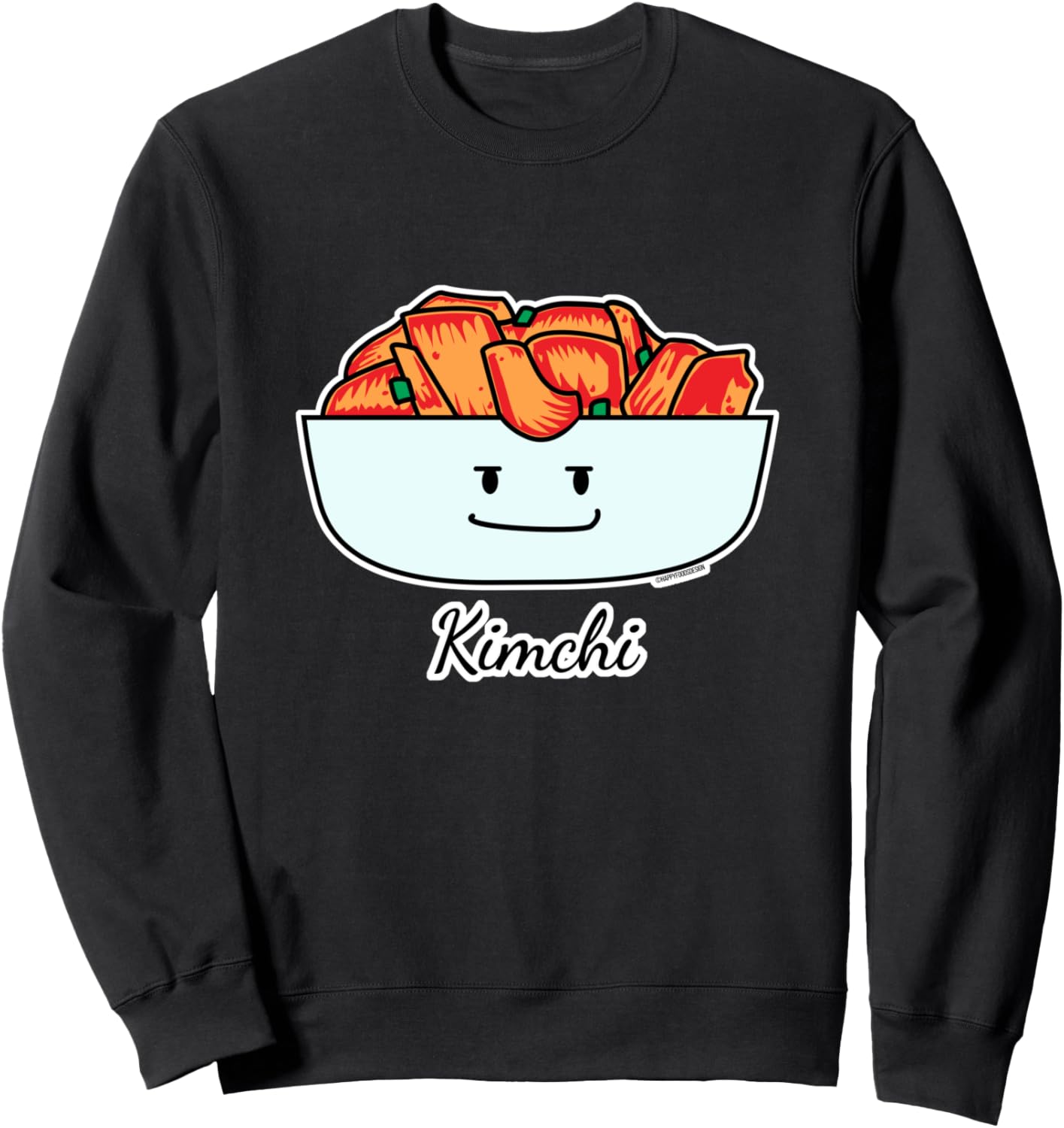 Happy Kimchi Kimchee Bowl Cabbage pickled spicy Korean Sweatshirt
