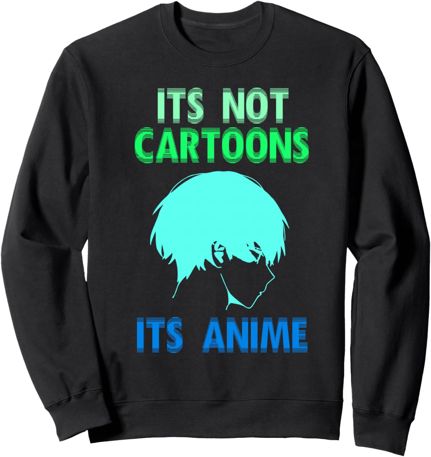 Its not Cartoons its anime Sweatshirt