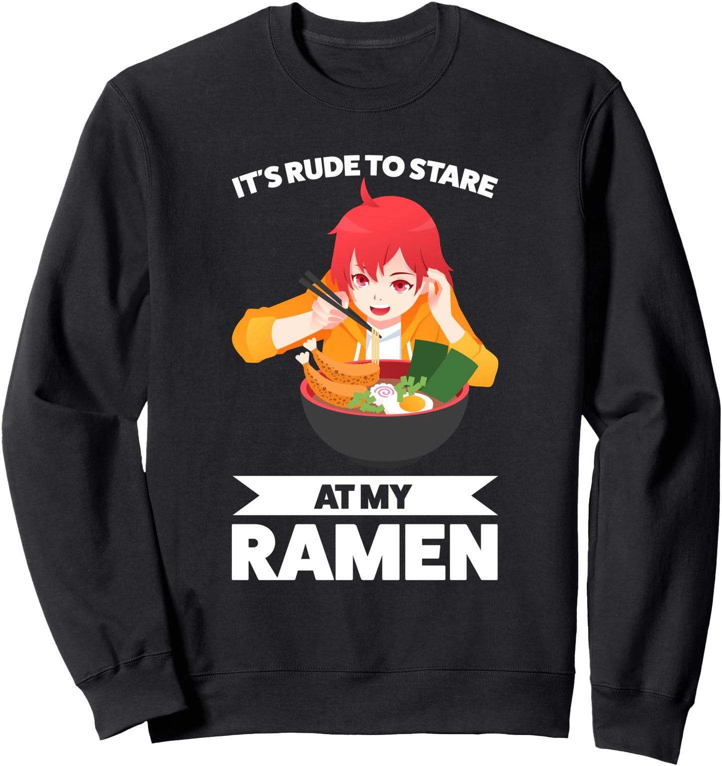 it's rude to stare at my ramen ramen Japanese Sweatshirt