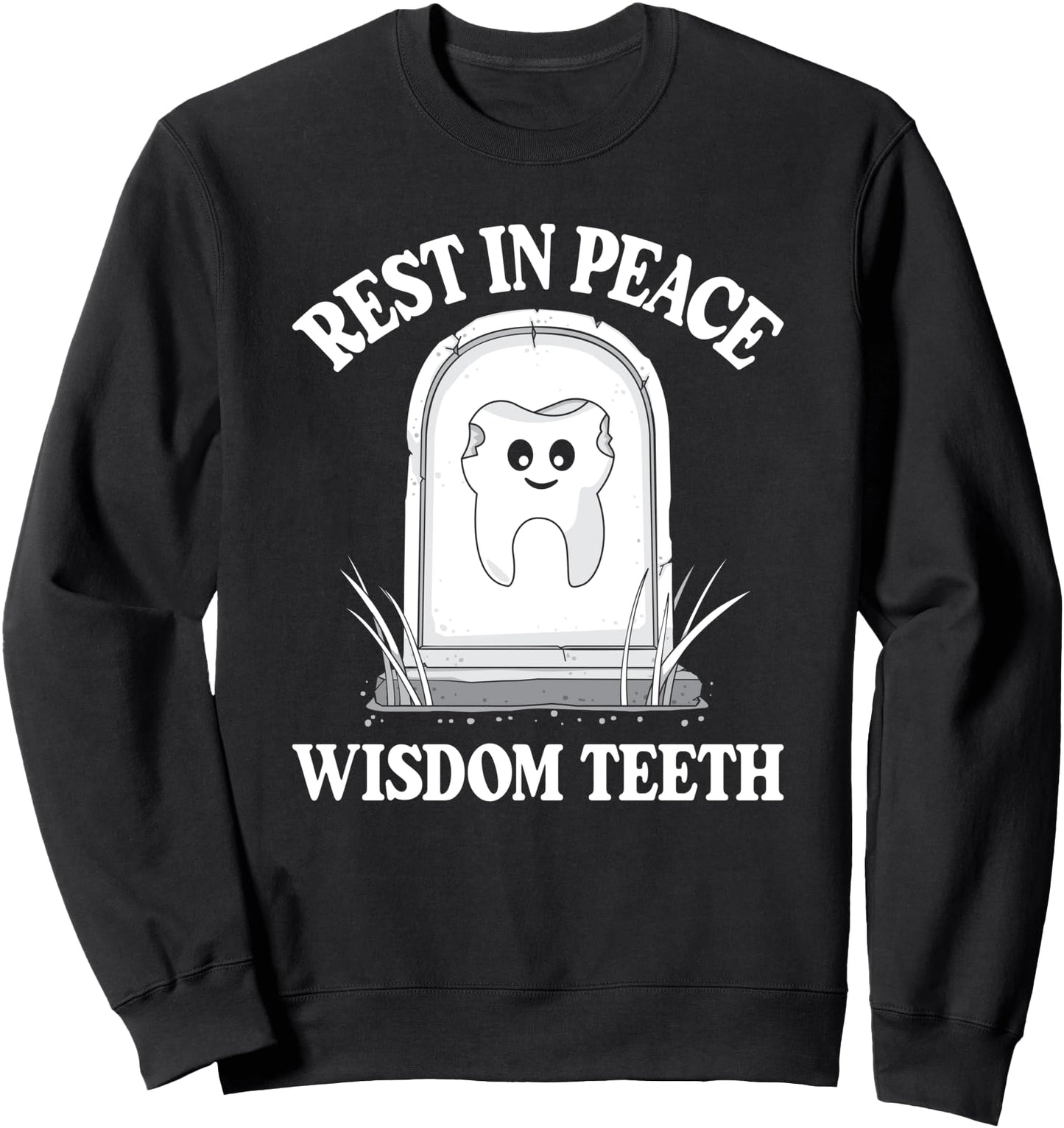 Rest In Peace Wisdom Teeth RIP Wisdom Teeth Sweatshirt