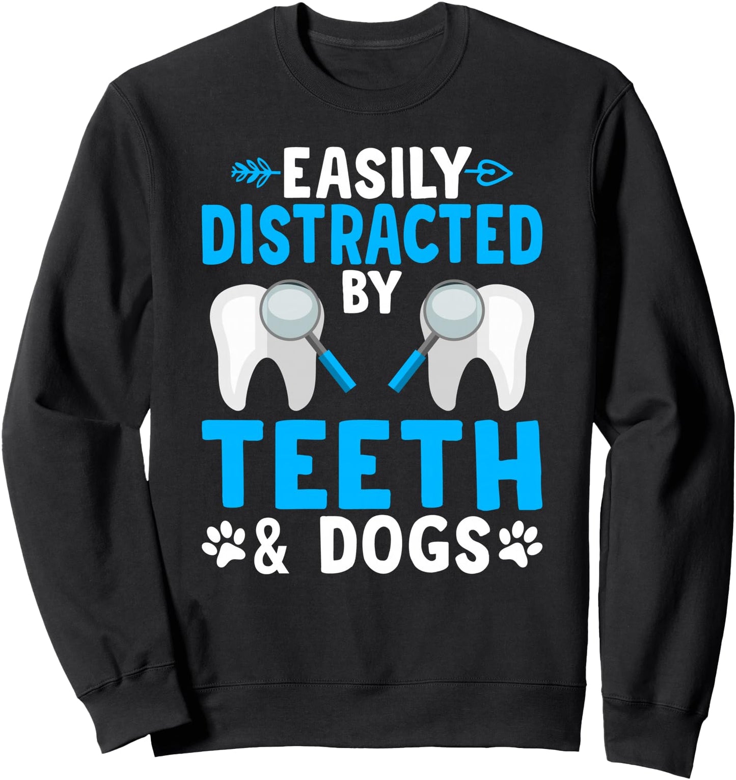 Distracted By Teeth Dogs Lover Dental Surgeon Sweatshirt
