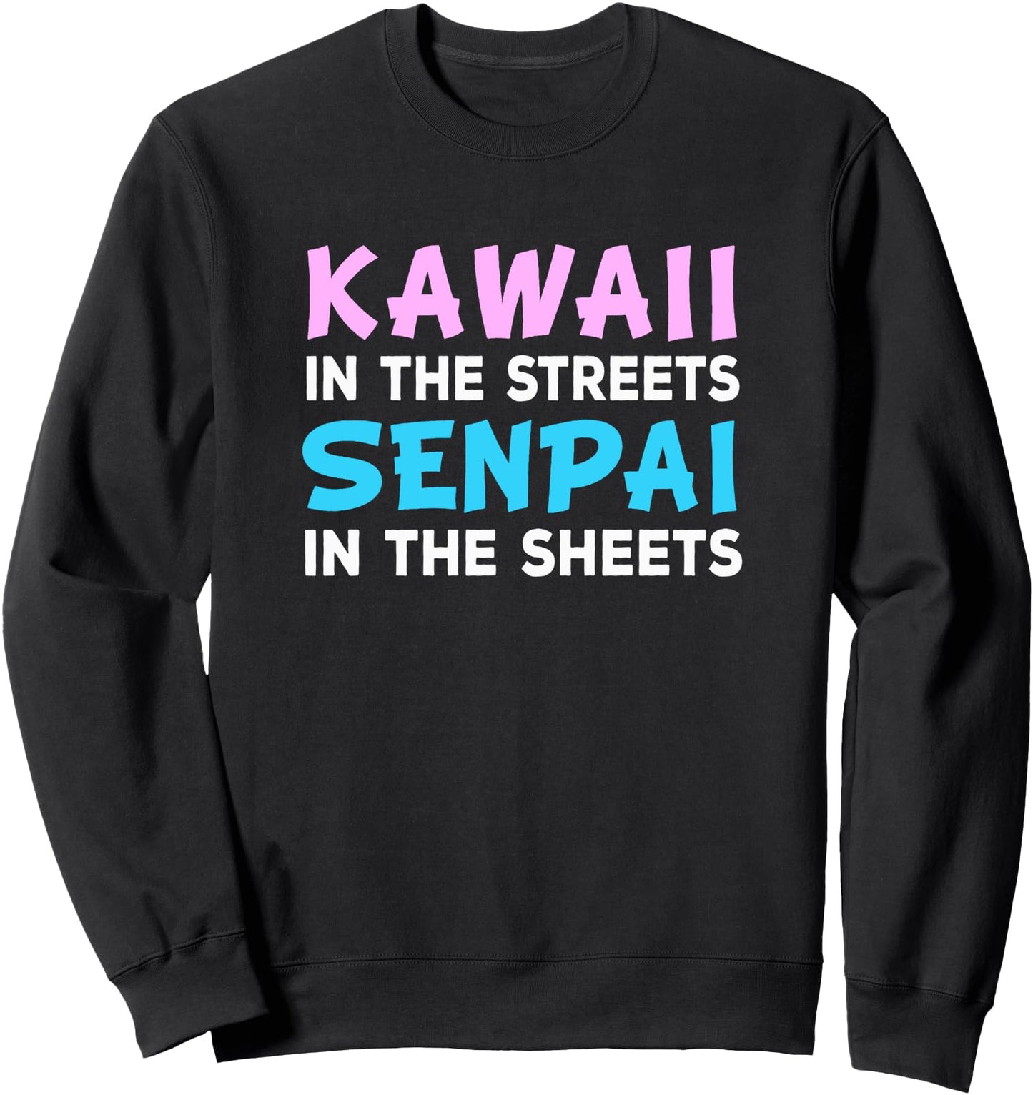 Funny Kawaii Senpai Quote Anime Otaku Japanese Animation Sweatshirt