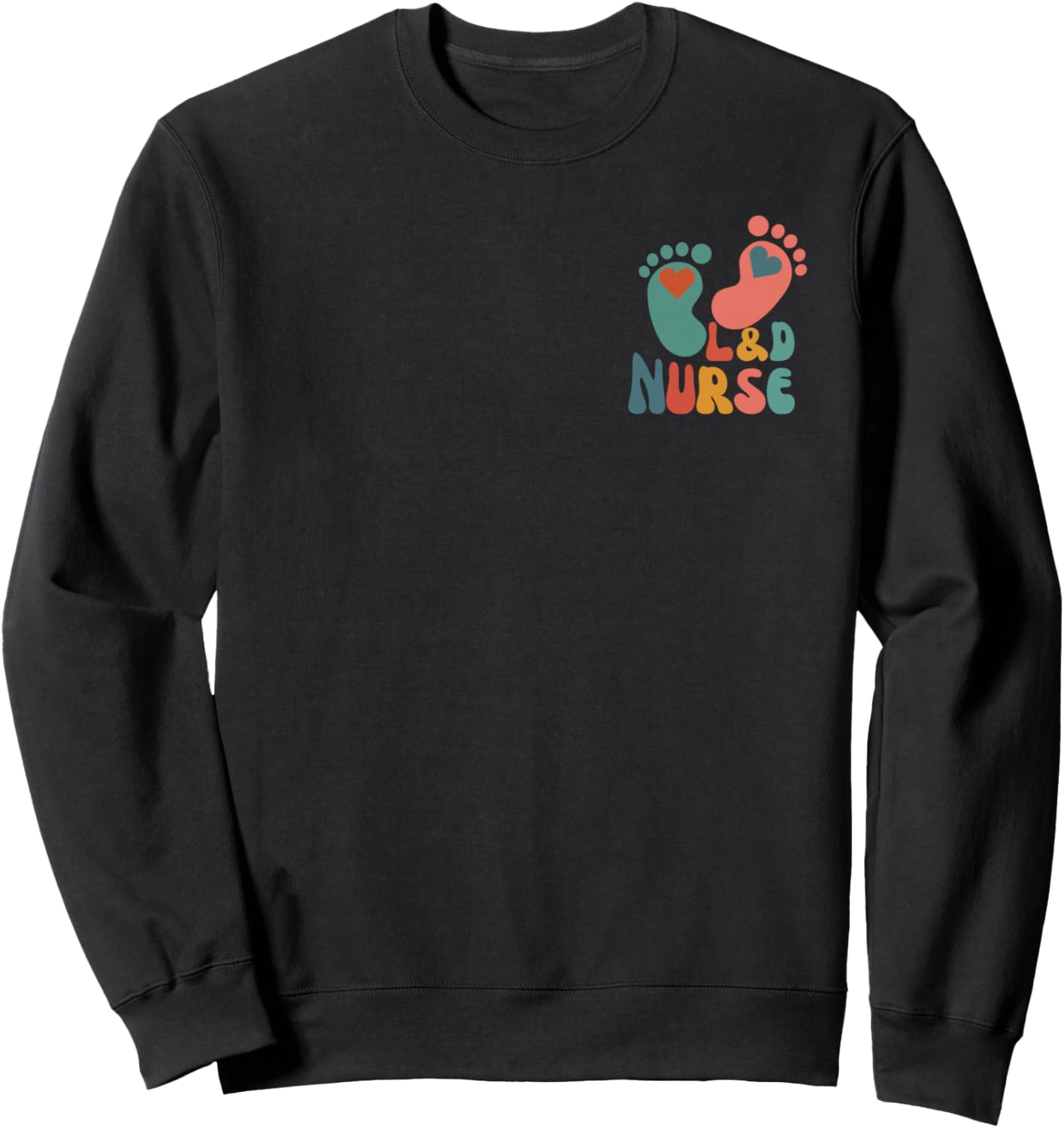 It's A Beautiful Day In The Laborhood L&D Nurse (Both Sides) Sweatshirt