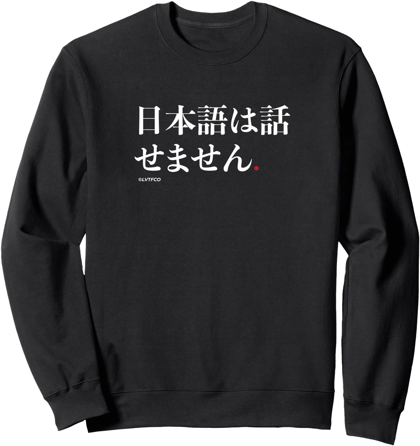 Funny Japanese Humor Phrase I Don't Speak Japanese Sweatshirt