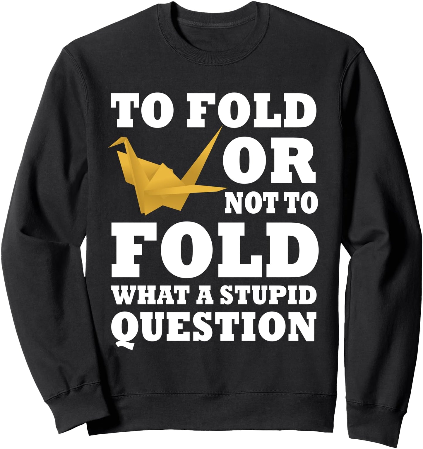 Funny Japanese Paper Origami Saying Fold Crane Sweatshirt
