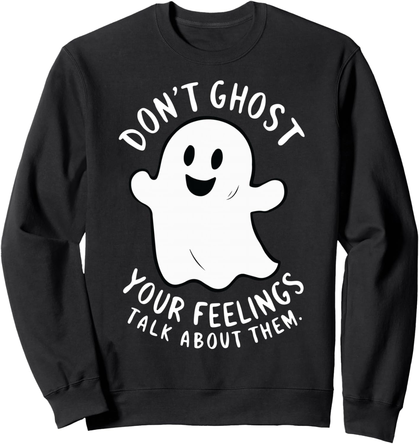 Don't Ghost Your Feelings Talk About Them Halloween Sweatshirt