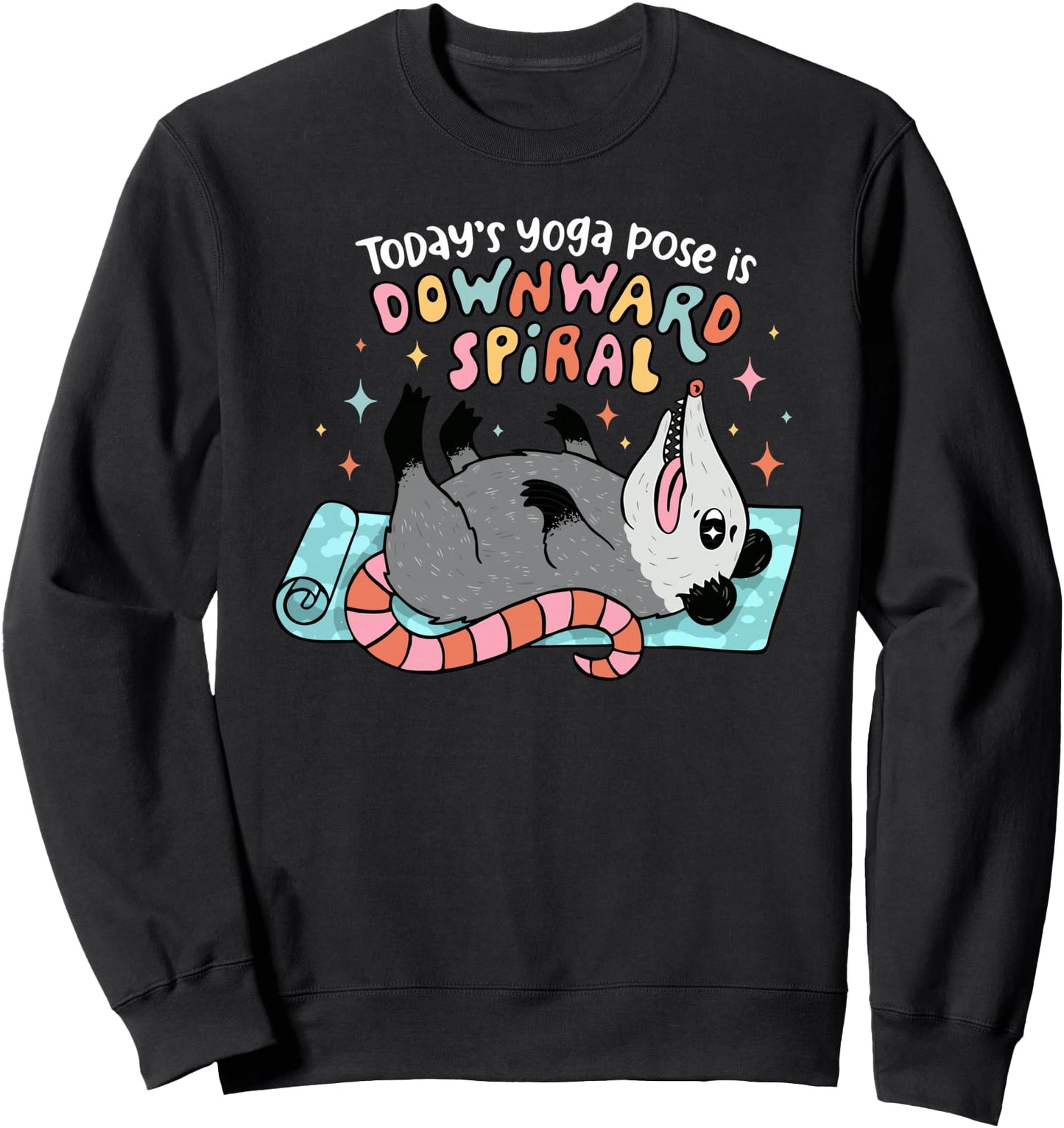 Today's Yoga Pose Is Downward Spiral Sweatshirt