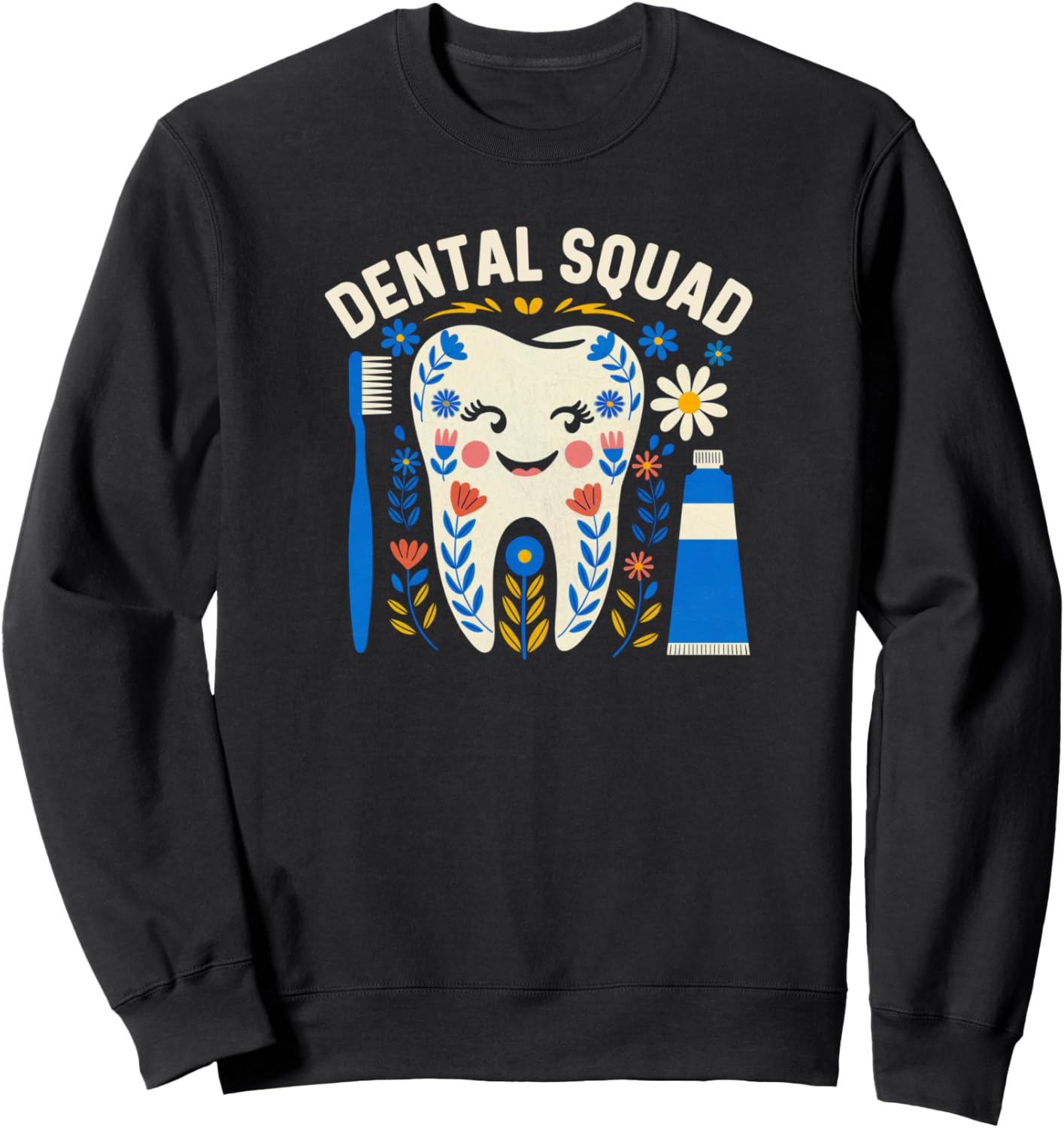 Dental Vibes Flowers Women Dental hygienist Dentists Squad Sweatshirt