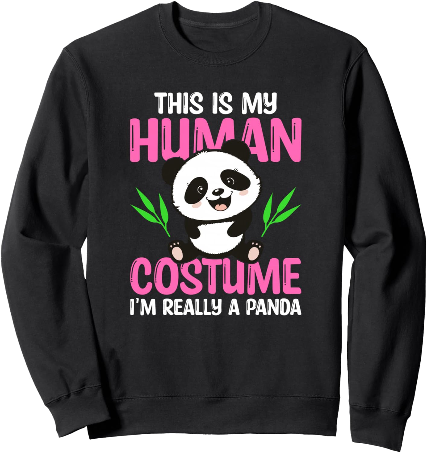 This Is My Human Costume I'm Really a Panda Sweatshirt