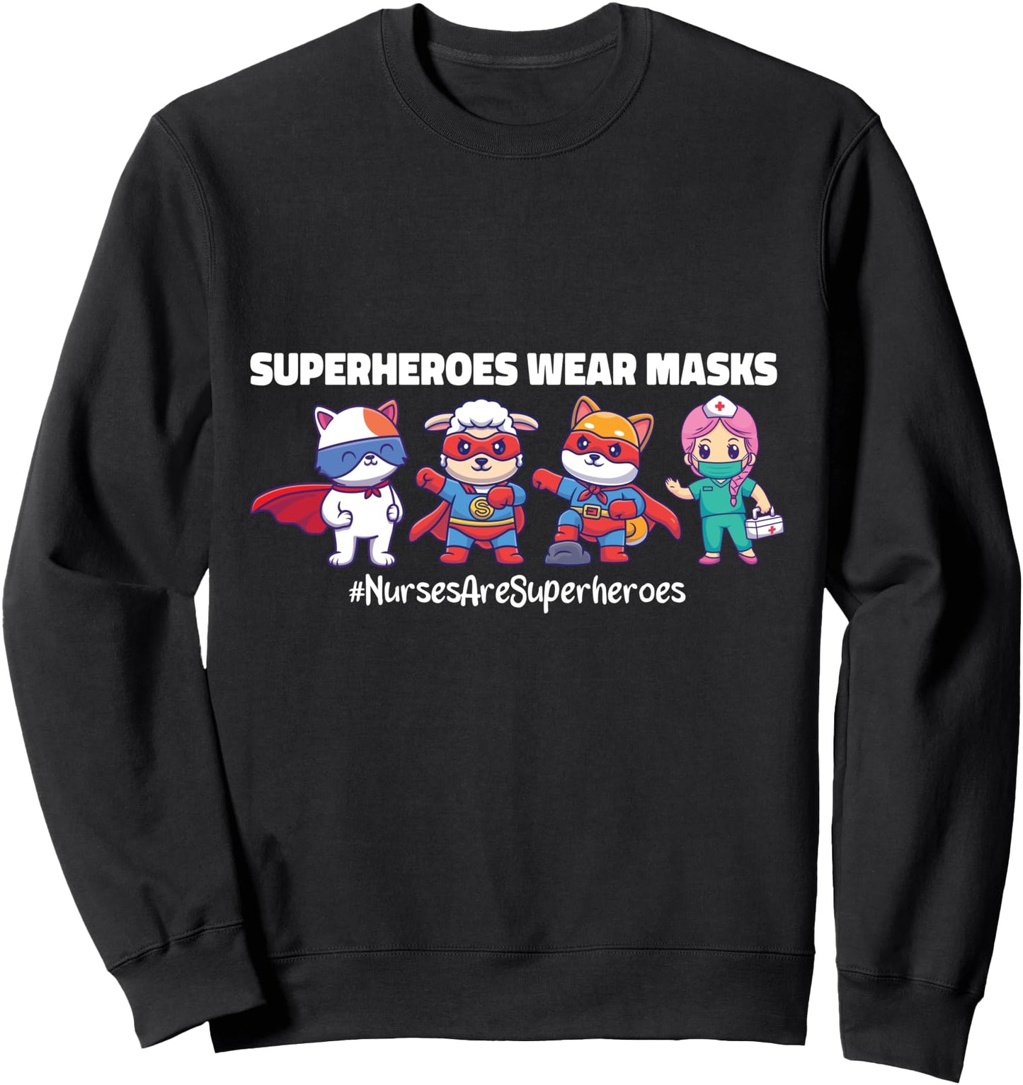 Superheroes Wear Masks Nurses Are Superheroes Cute Nurse Sweatshirt