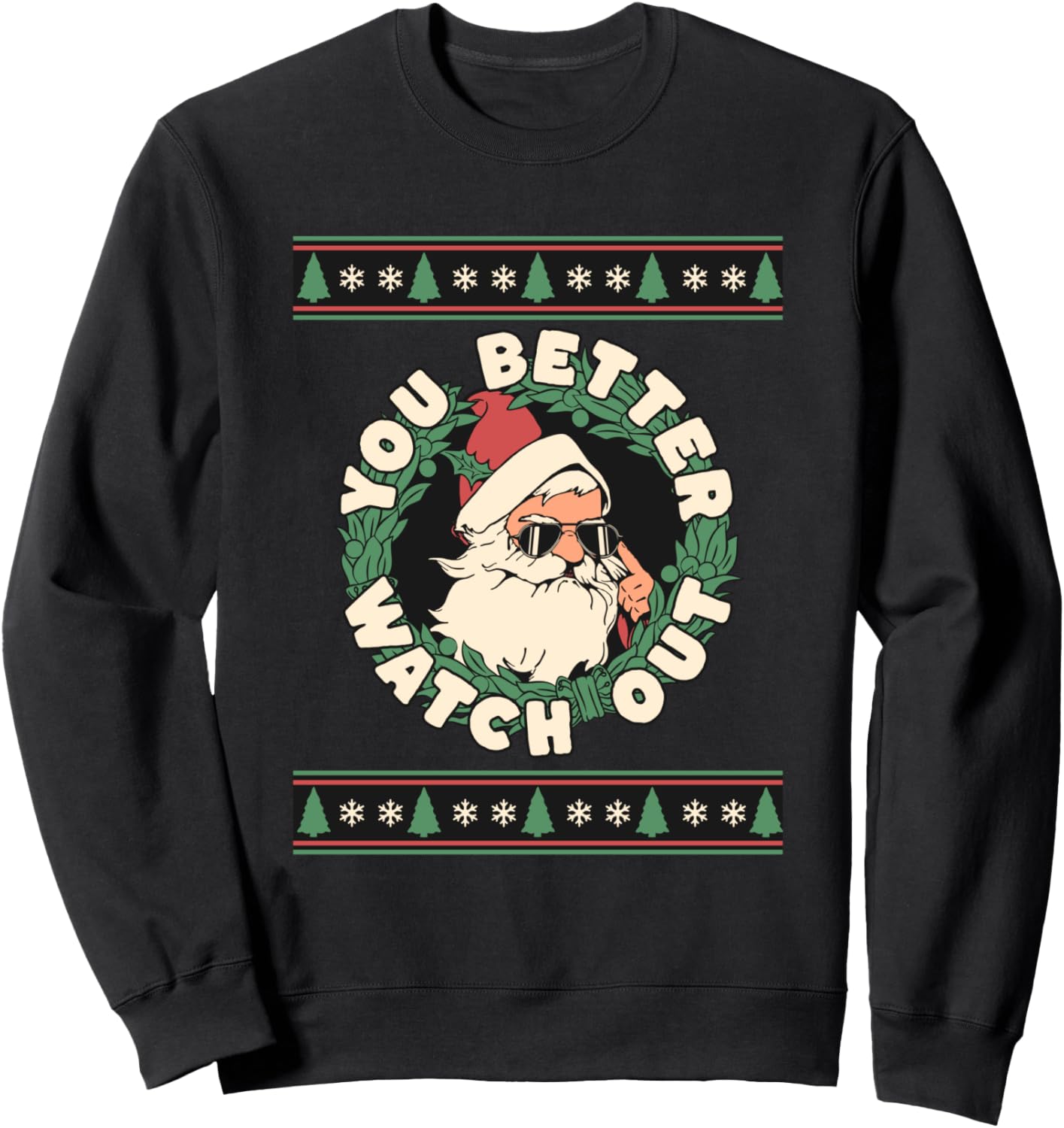 You Better Watch Out, Funny Santa Christmas Tee Sweatshirt