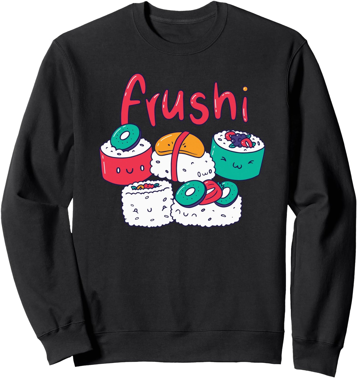 Frushi Fruit Sushi Kawaii Japanese Food Dessert Sweatshirt