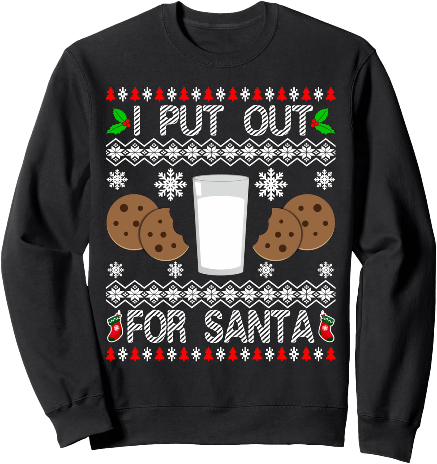 I Put Out For Santa Milk And Cookies Christmas Ugly Xmas Sweatshirt