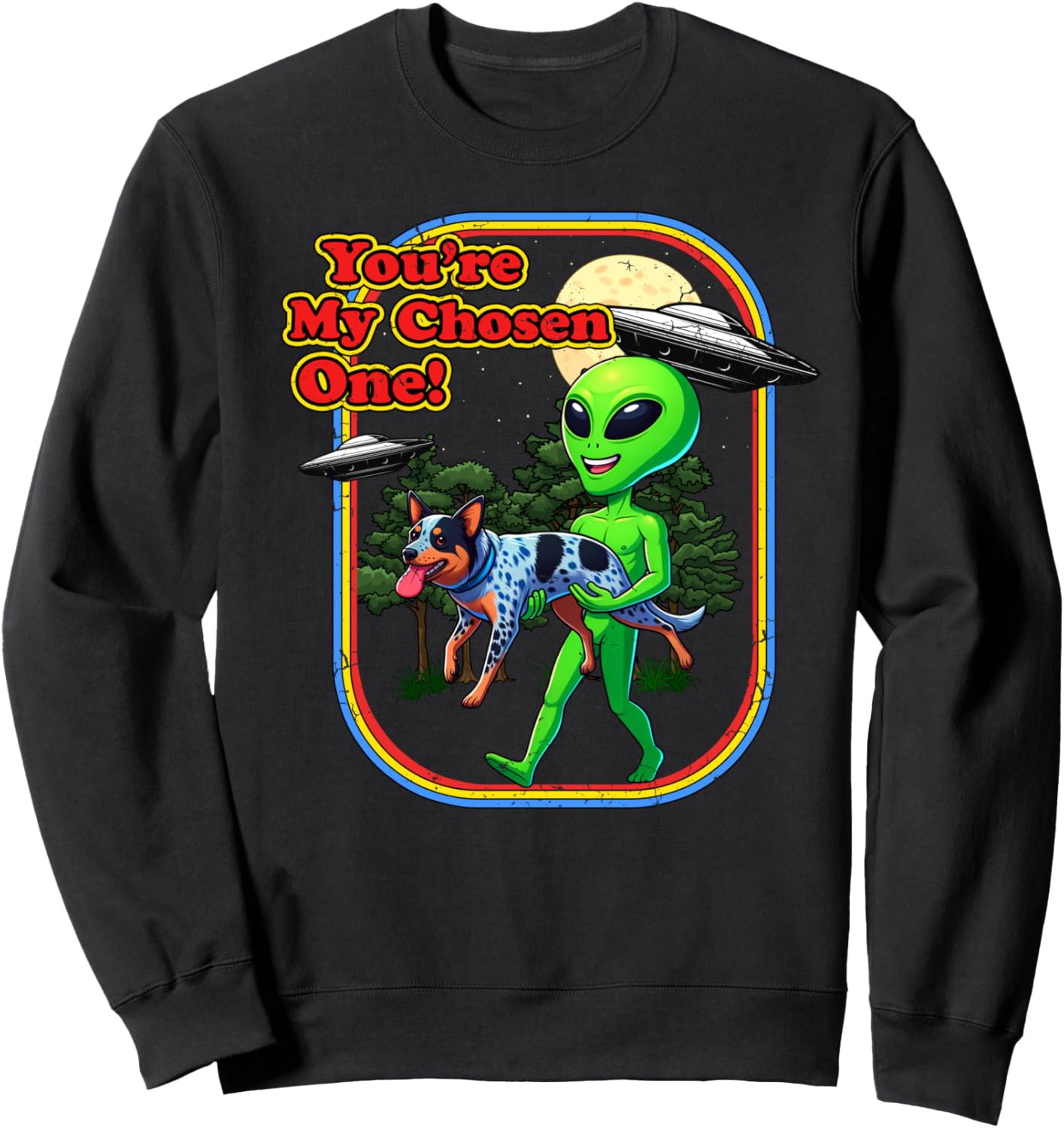 Funny Texas Heeler Alien You're Chosen One UFO Men Women Sweatshirt