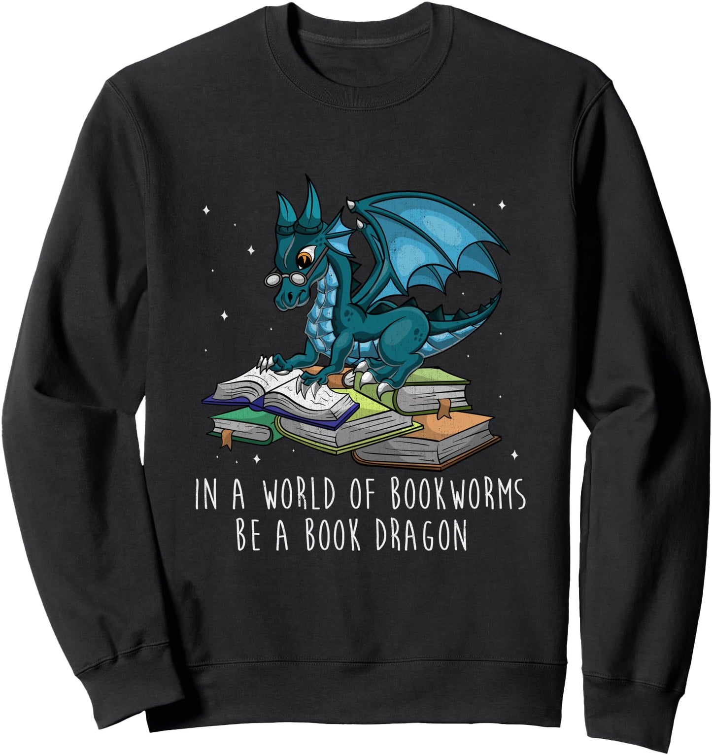 In A World Full Of Bookworms Be A Book Dragon Sweatshirt