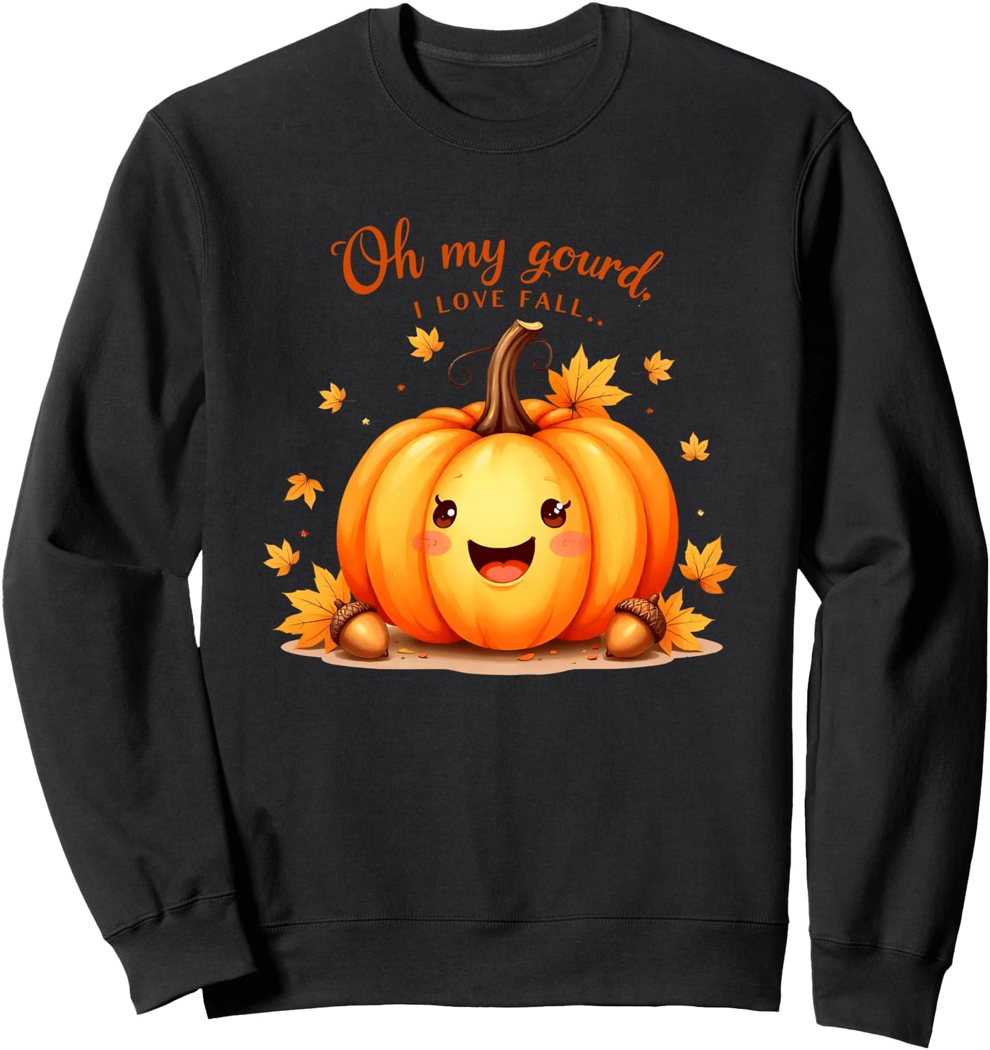 Oh My Gourd I Love Fall Pumpkin Sweatshirt