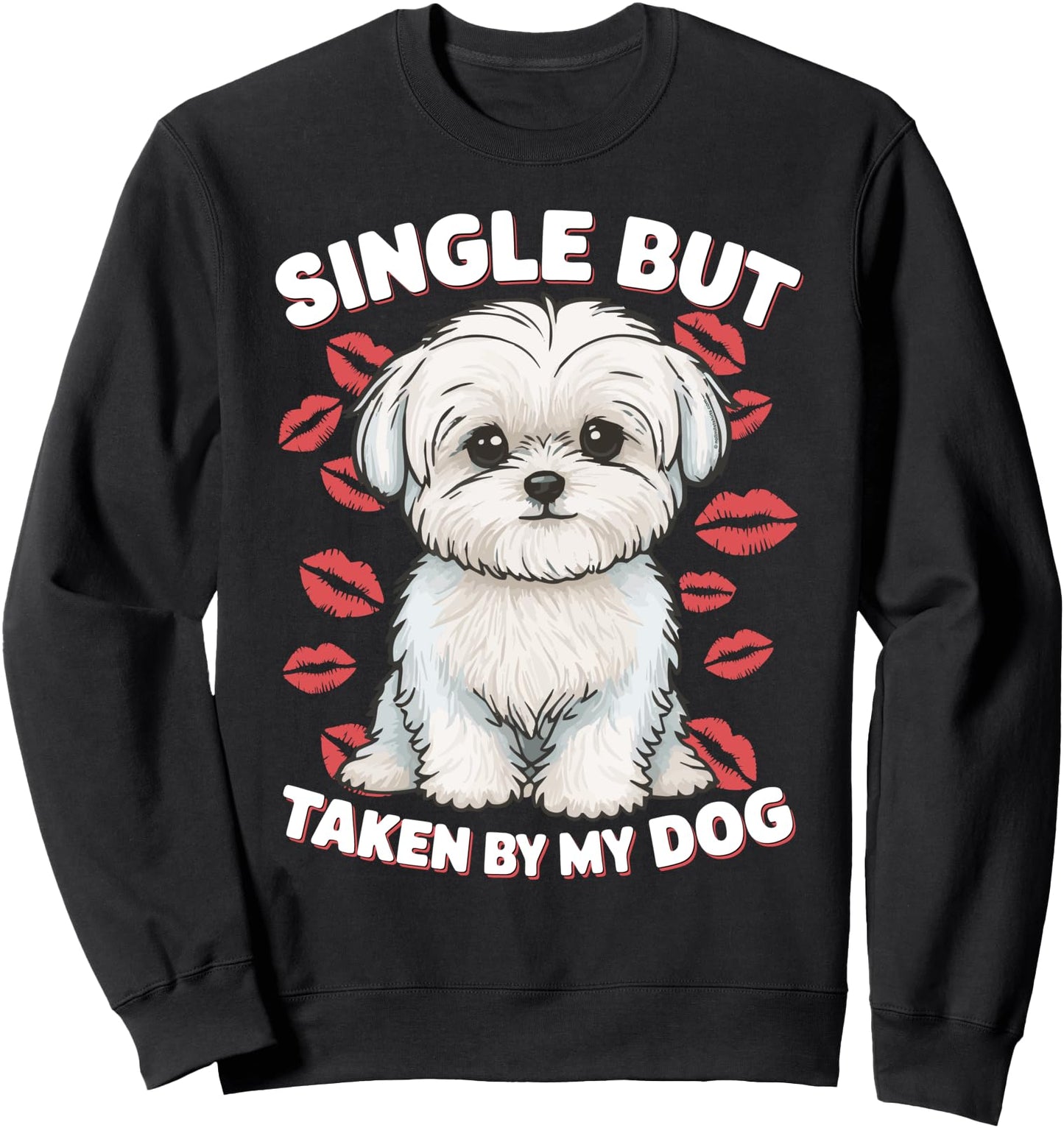 Single But Taken by My Dog, My Shitzu is My Valentine Sweatshirt