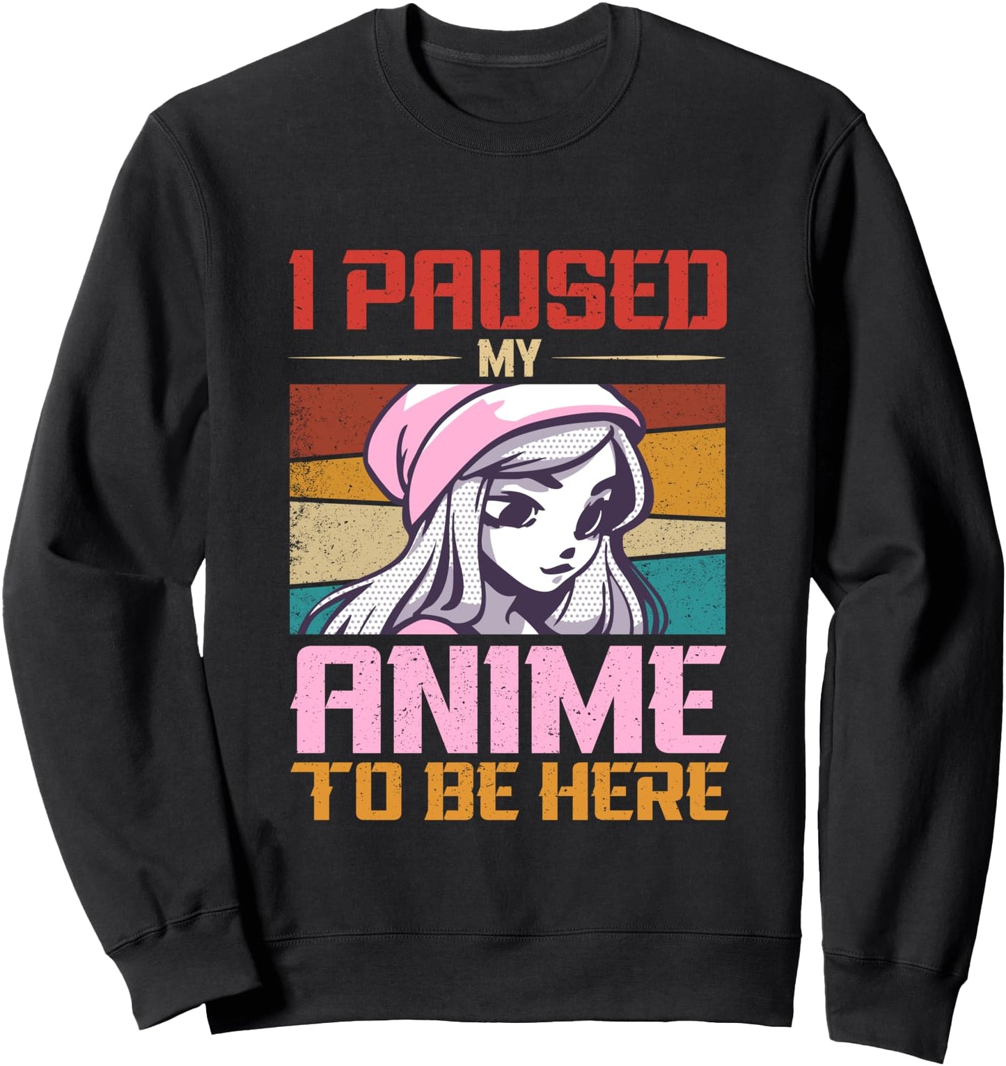 I Paused My Anime Stuff Cosplay Weeb Kawaii Japanese Manga Sweatshirt