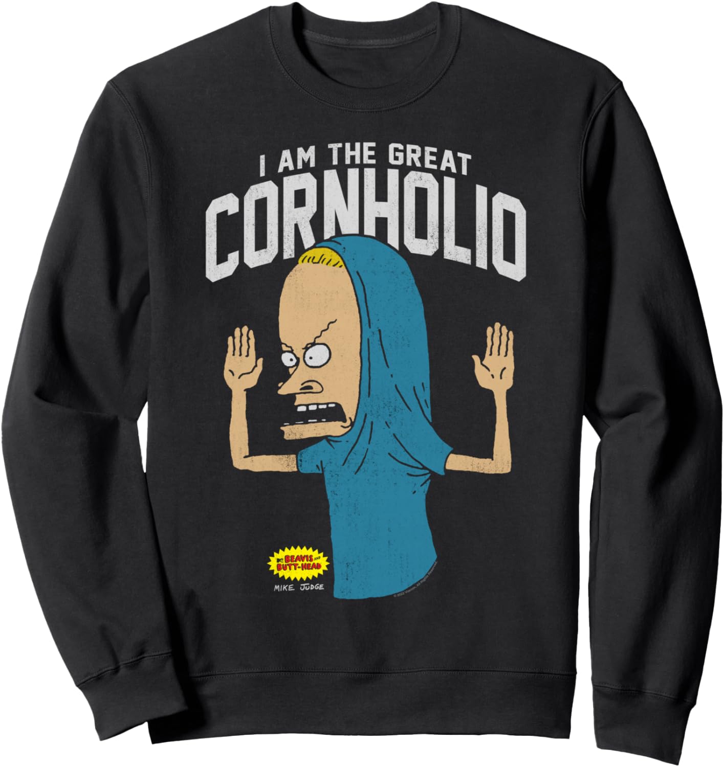 Beavis and Butt-Head I Am the Great Cornholio Sweatshirt