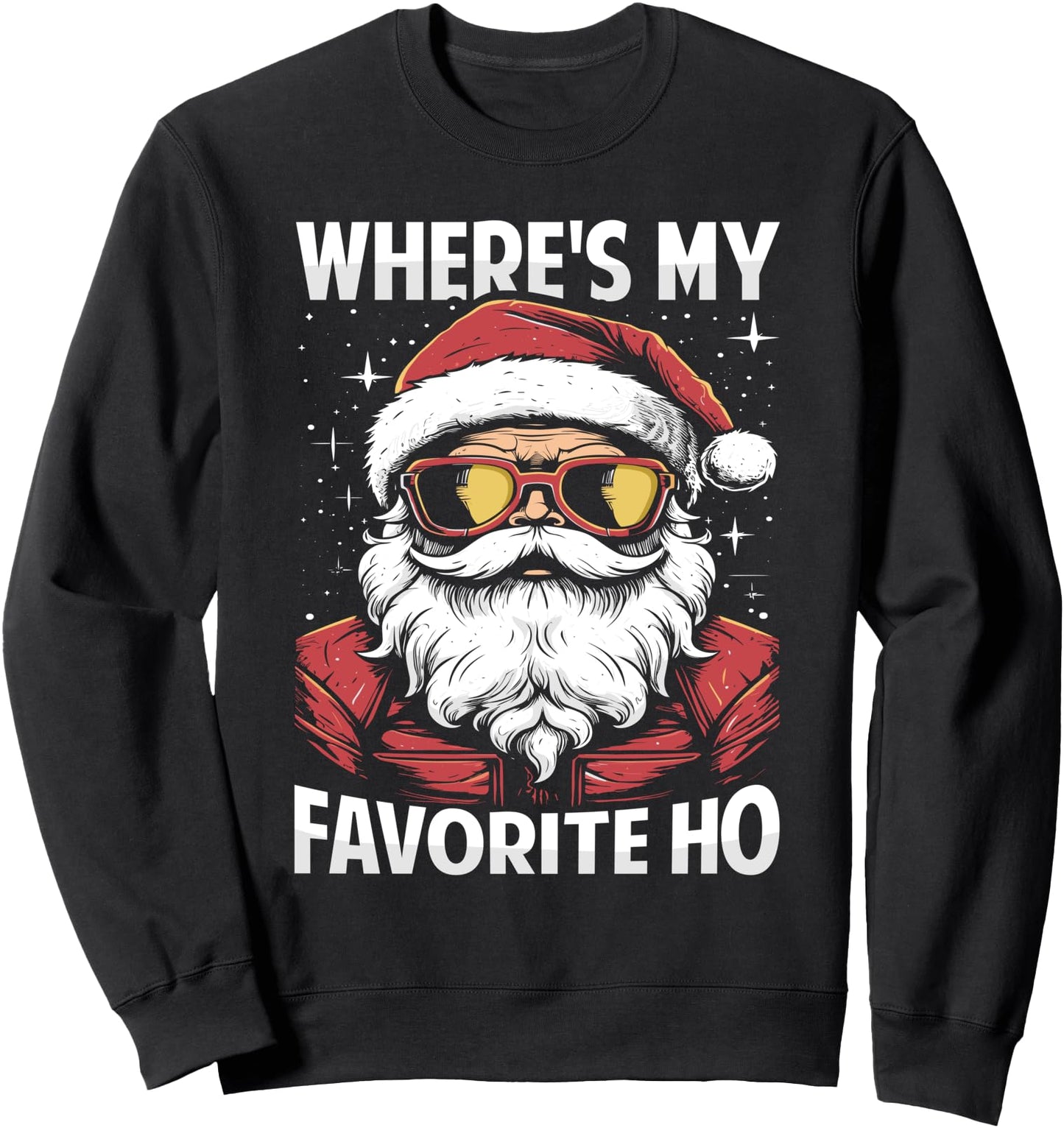 Santa's Where's My Favorite Ho Funny Ugly Christmas Sweater Sweatshirt