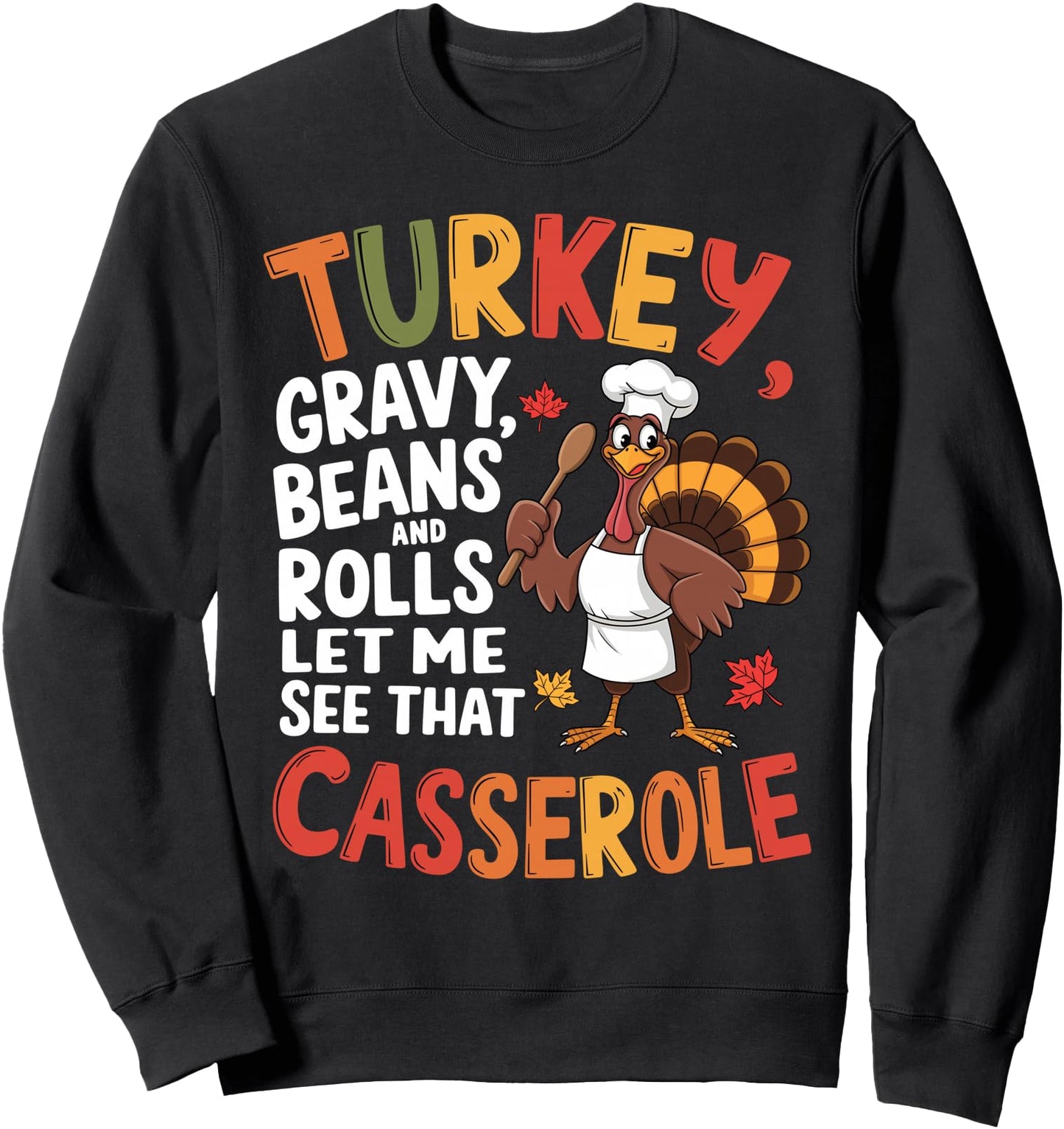 Turkey Gravy Beans And Rolls Let Me See That Casserole Sweatshirt