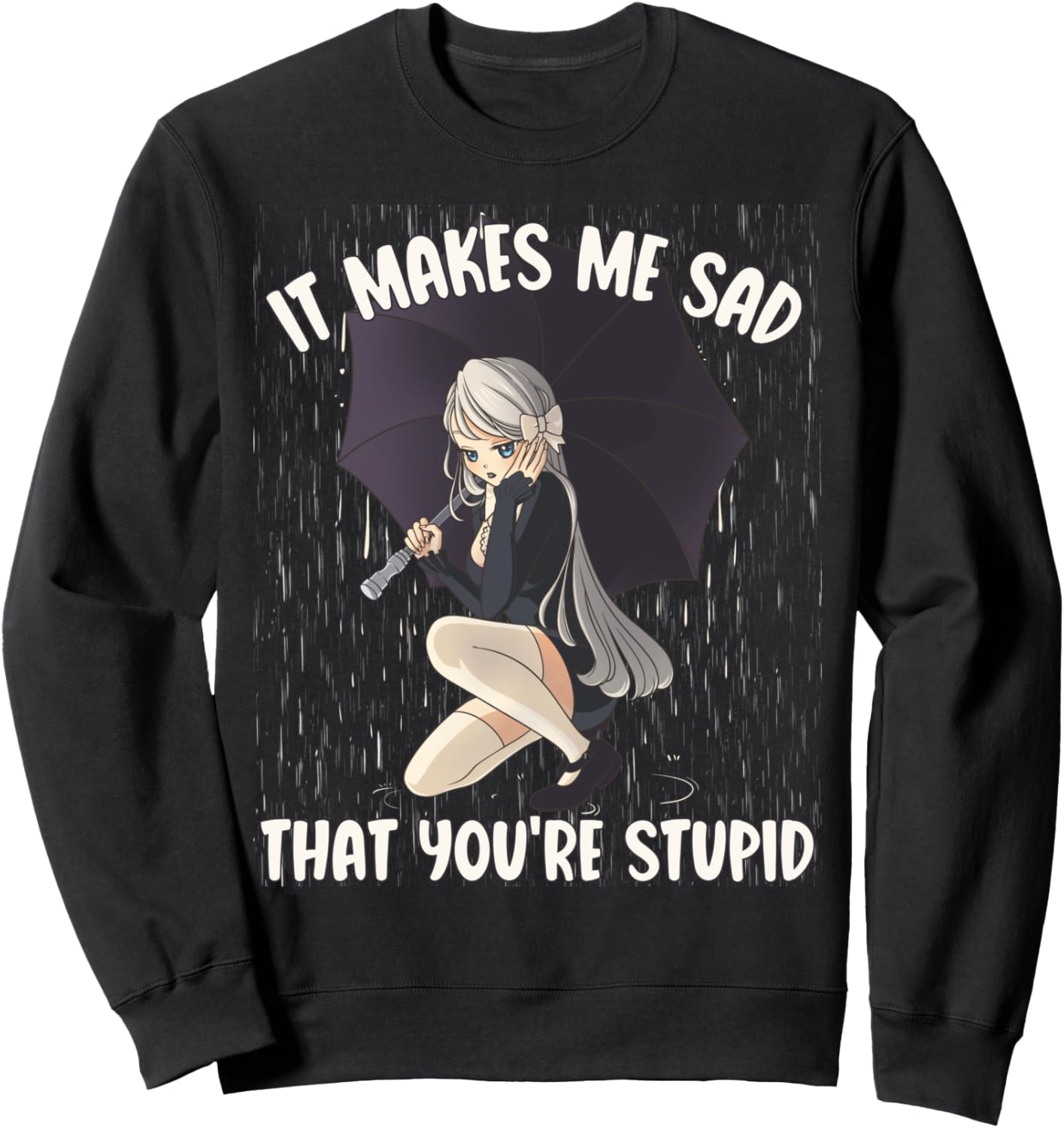 Anime Goth Girl, It Makes Me Sad Anime Girl Goth Sweatshirt