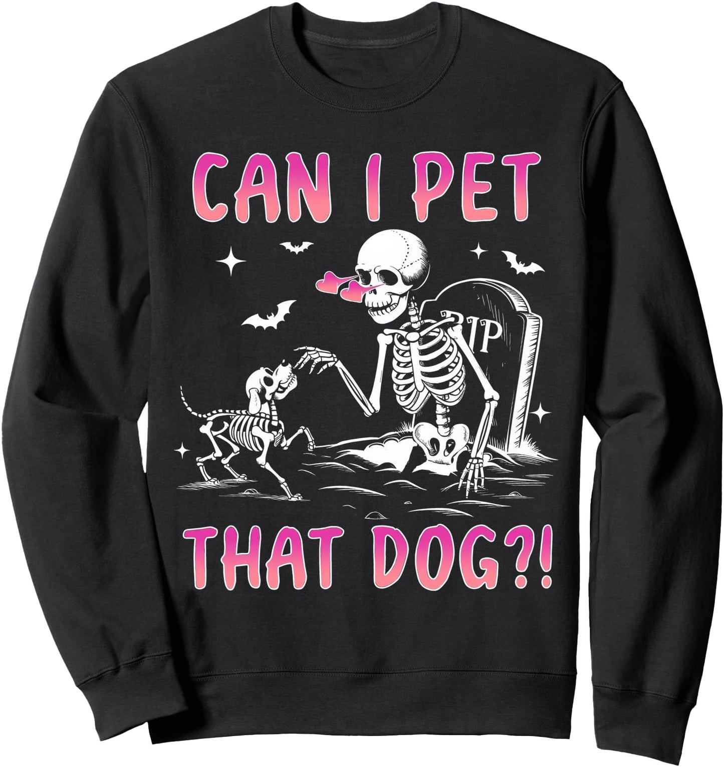 Can I pet that dog funny skeleton dog lover halloween Sweatshirt