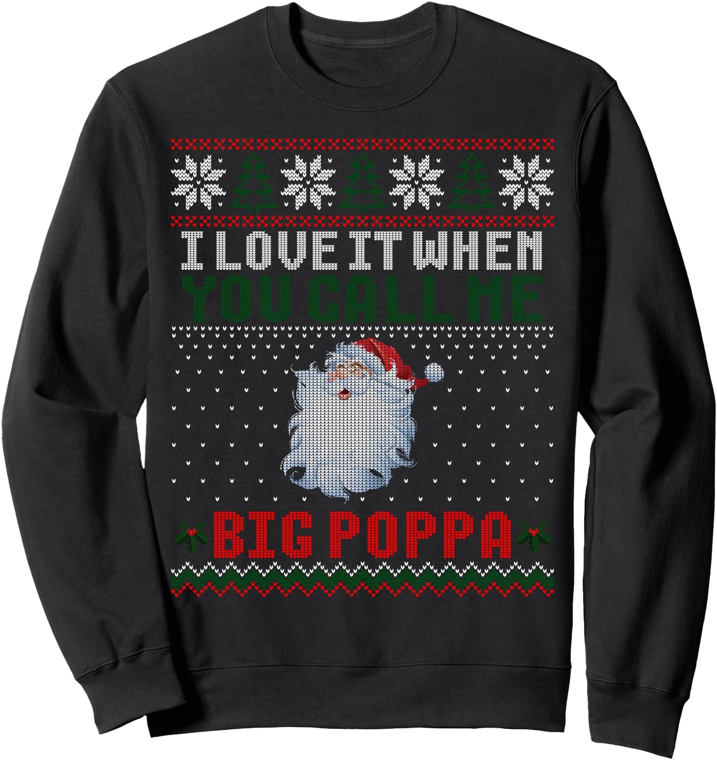 I Love It When You Call Me Big Poppa Christmas Ugly Sweater Sweatshirt