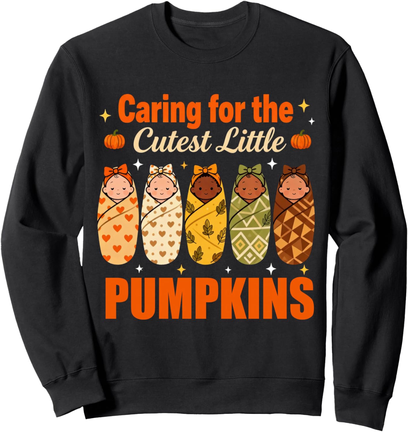 Caring for the Cutest Little Pumpkin NICU Thanksgiving nurse Sweatshirt